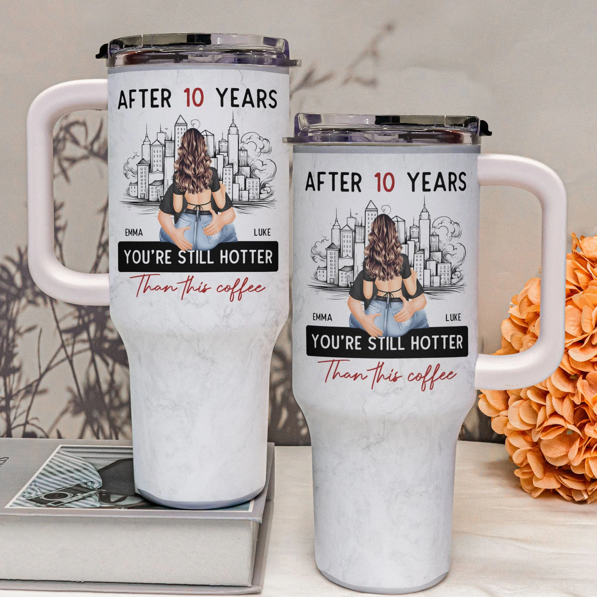 After 10 Years You're Still Hotter Than This Coffee - Personalized 40 oz Tumbler With Straw - Image 3