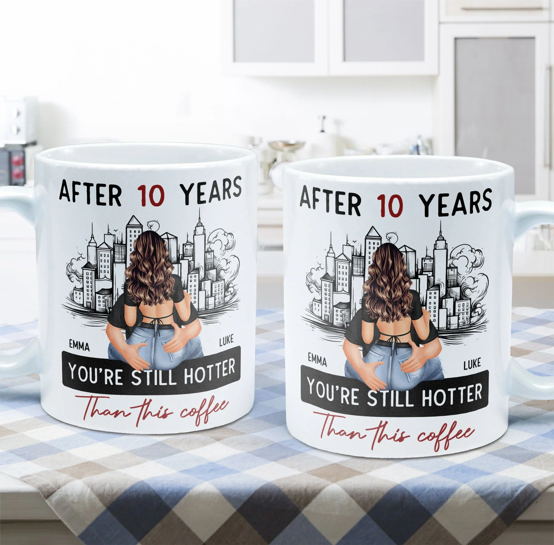 After 10 Years You're Still Hotter Than This Coffee - Personalized Mug - Anniversary Gifts For Her, Wife, Girlfriend - Image 7