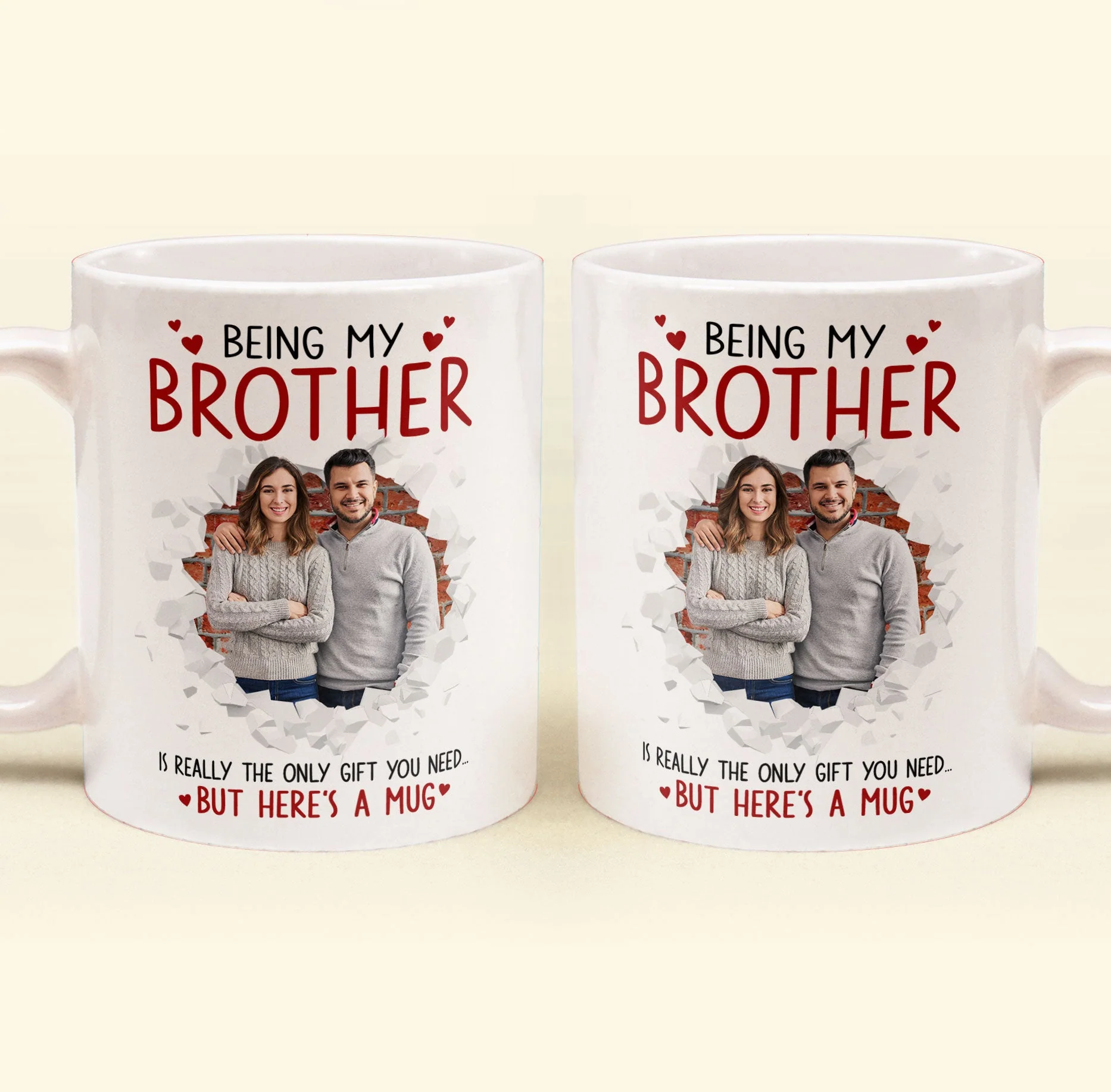 Being My Brother Is Really The Only Gift You Need - Personalized Photo Funny Mug - Image 4