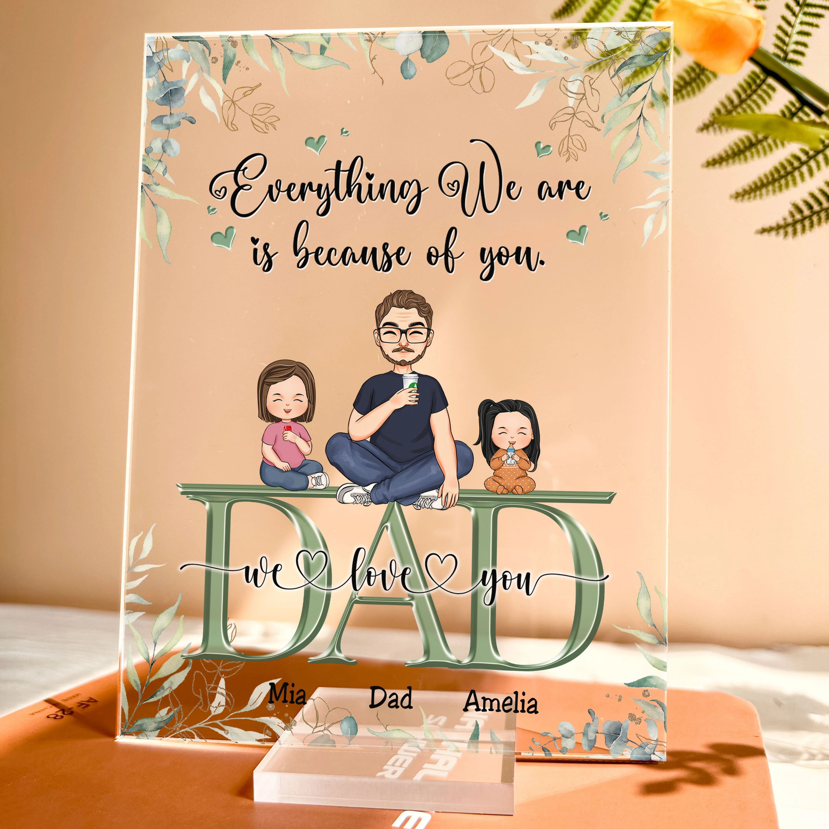 Dad, Everything We Are Is Because Of You - Personalized Acrylic Plaque - Image 4