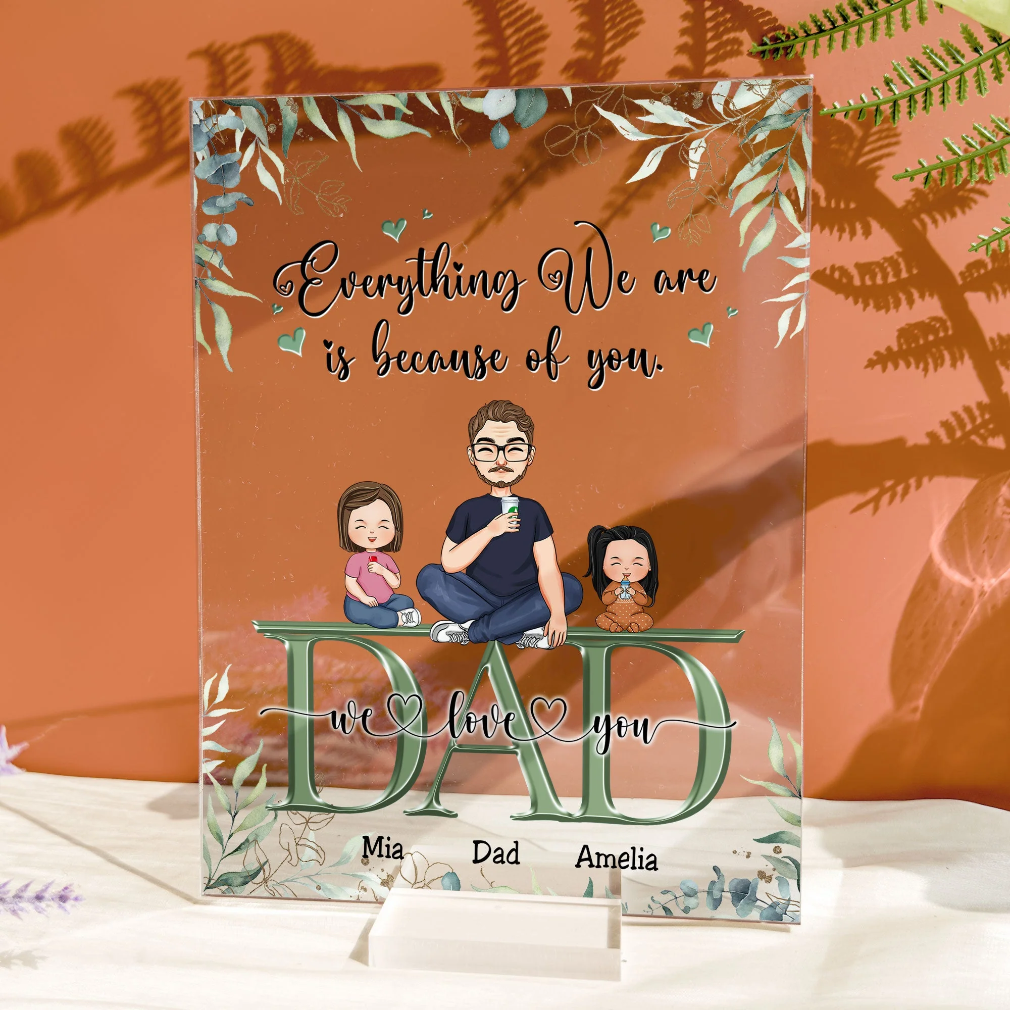 Dad, Everything We Are Is Because Of You - Personalized Acrylic Plaque - Image 5