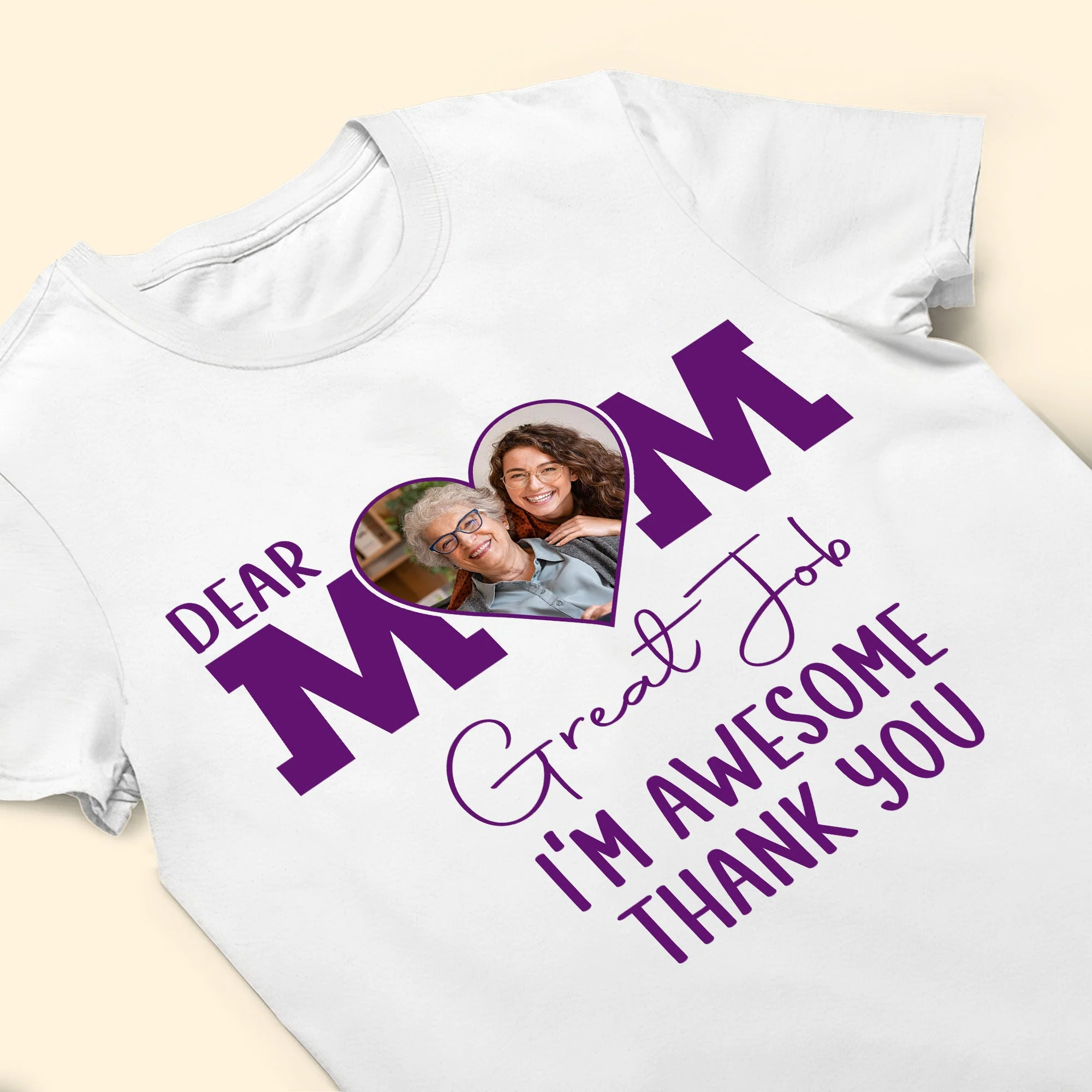 Dear Mom, Great Job - Personalized Photo Shirt - Image 5