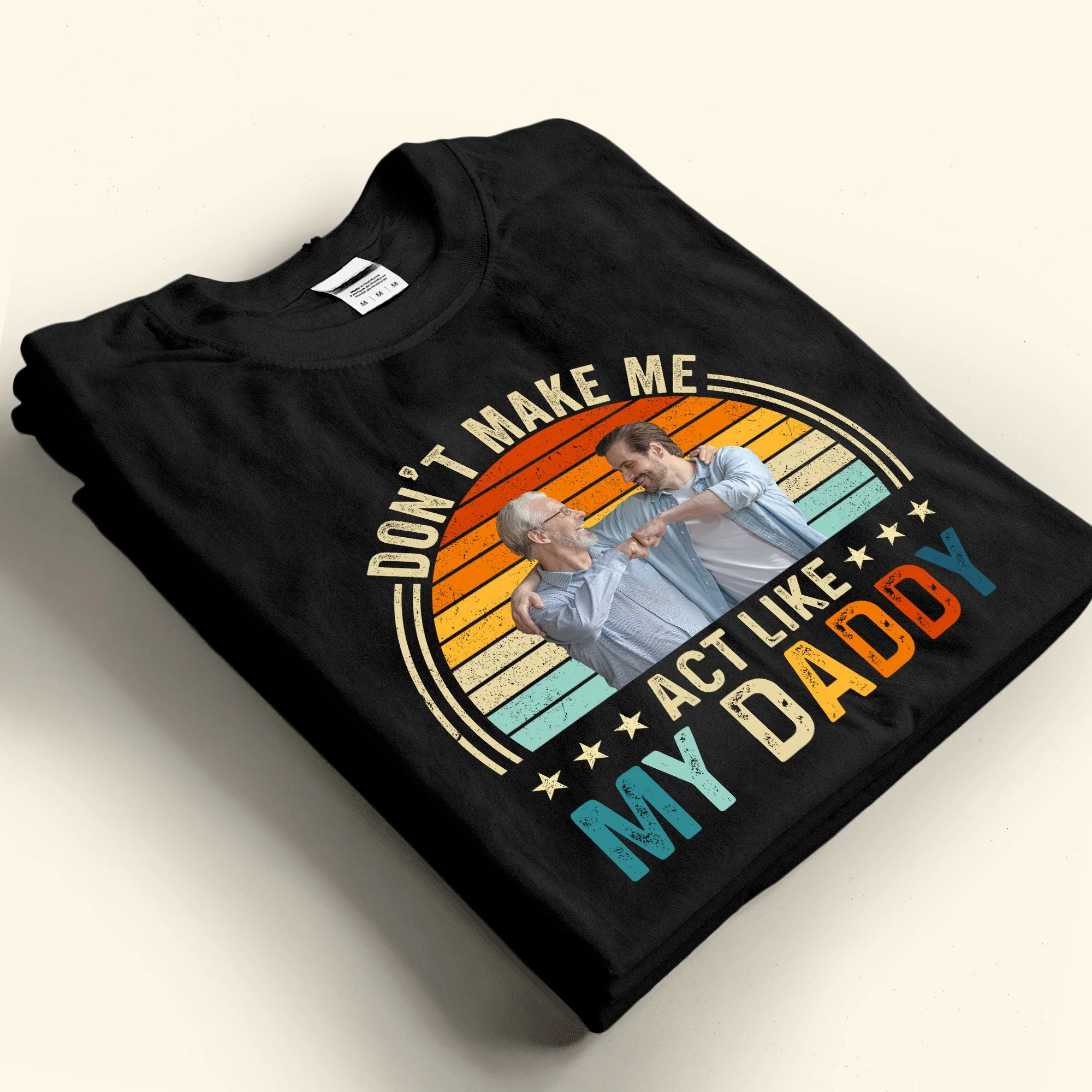 Don't Make Me Act Like My Daddy - Personalized Photo Shirt - Image 2