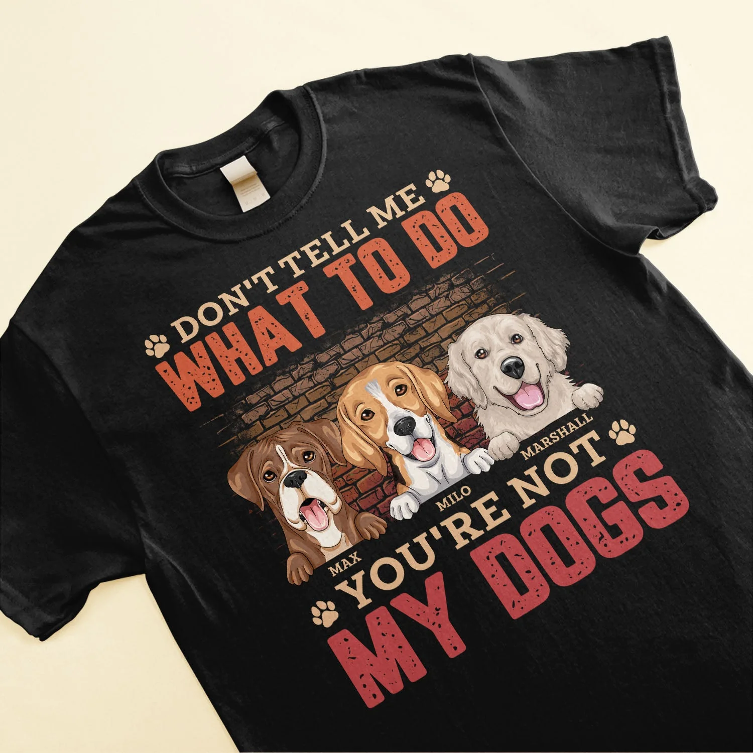 Don't Tell Me What To Do You're Not My Dog - Personalized Shirt - Image 3