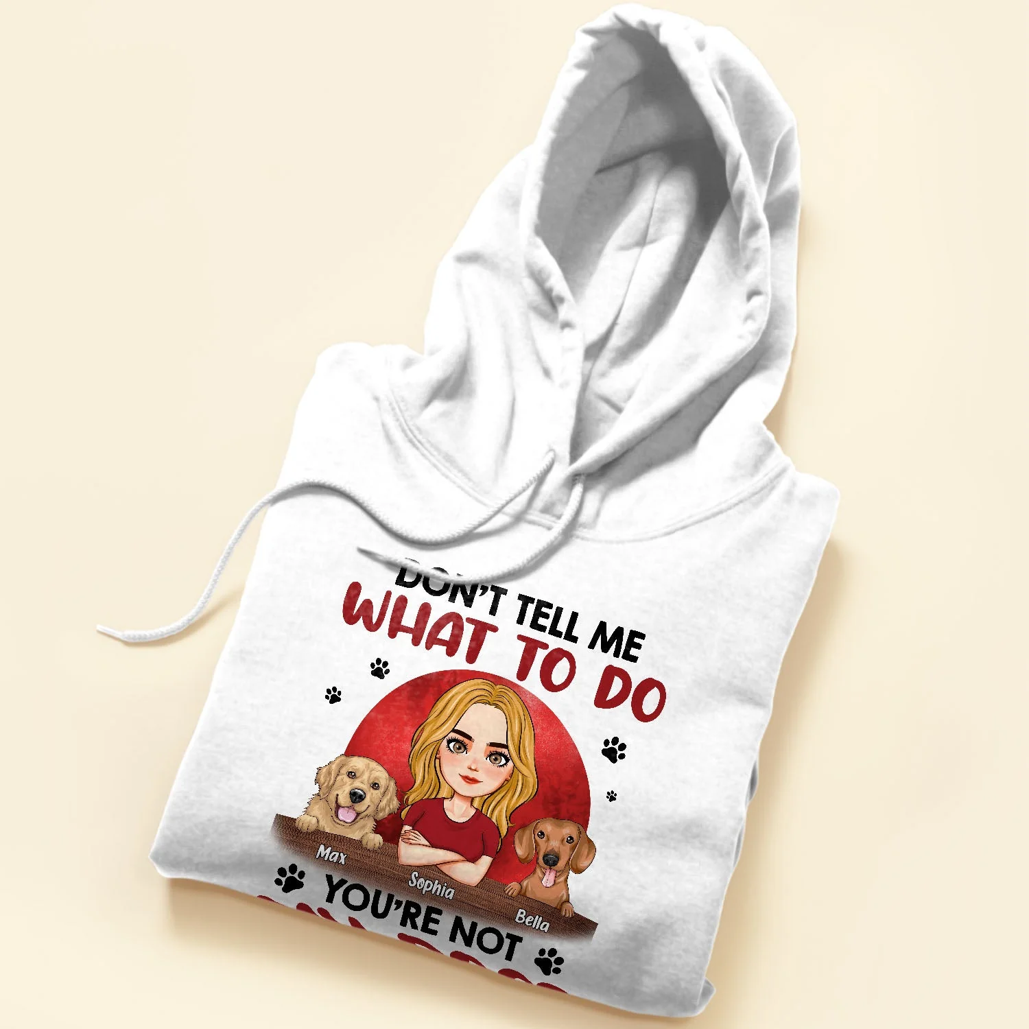 Don't Tell Me What To Do, You're Not My Dogs - Personalized Shirt - Image 5