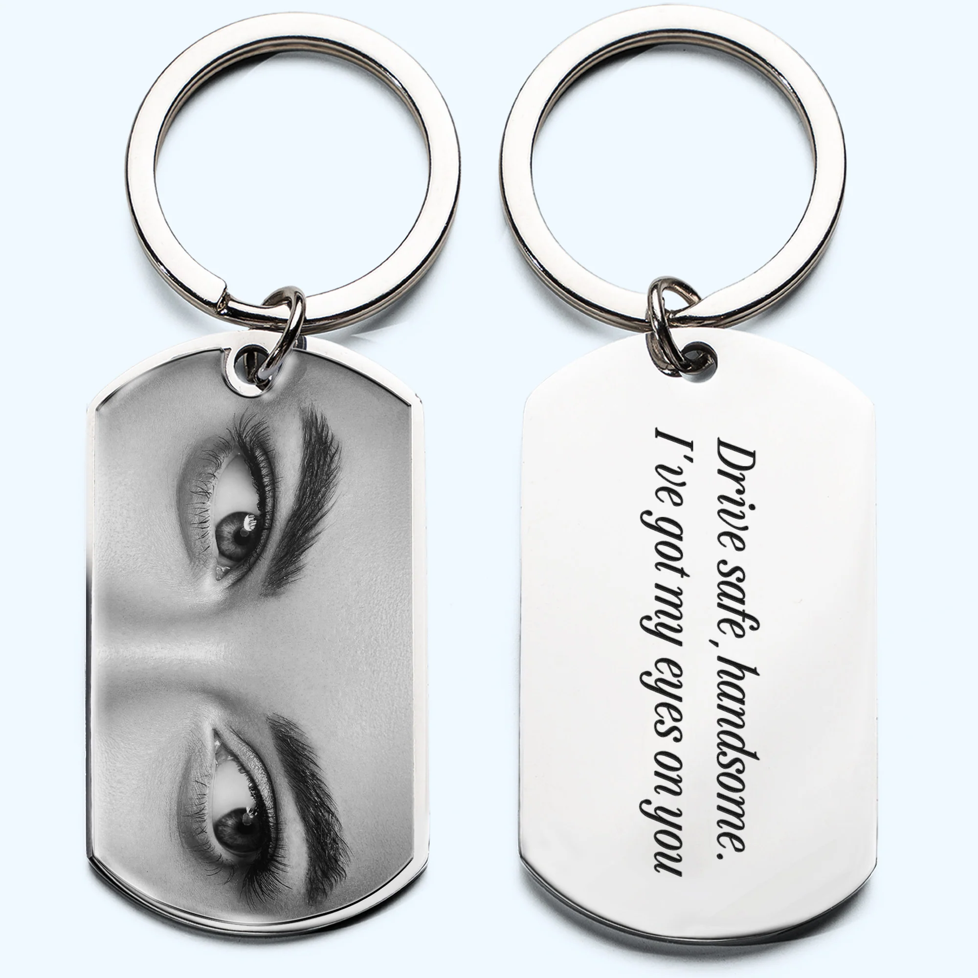 Drive Safe, Handsome. I’m Watching You - Personalized Stainless Steel Photo Keychain - Image 4