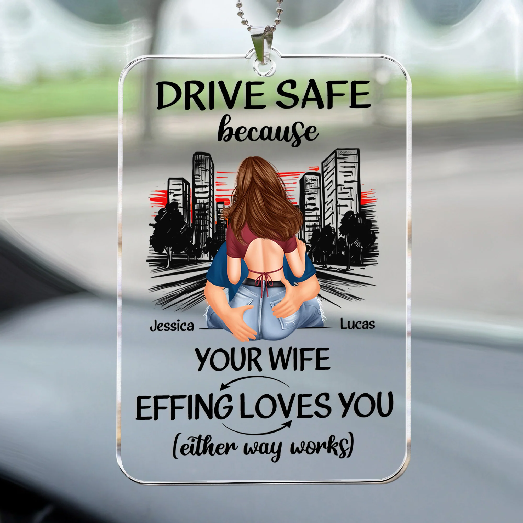 Drive Safe Your Wife Effing Loves You - Personalized Rear View Mirror Accessory