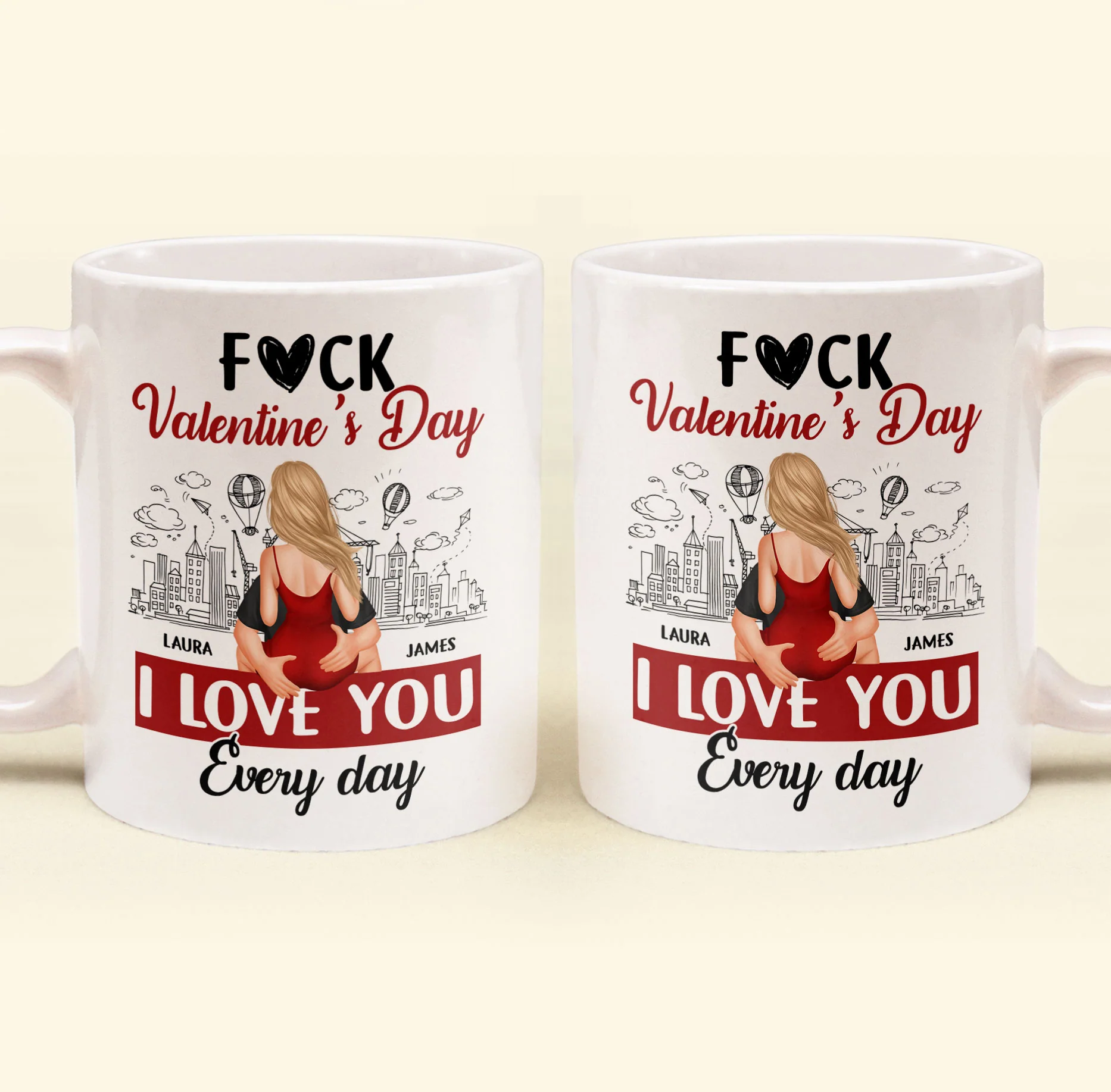 F#ck Valentine's Day, I Love You Everyday - Personalized Mug - Image 5