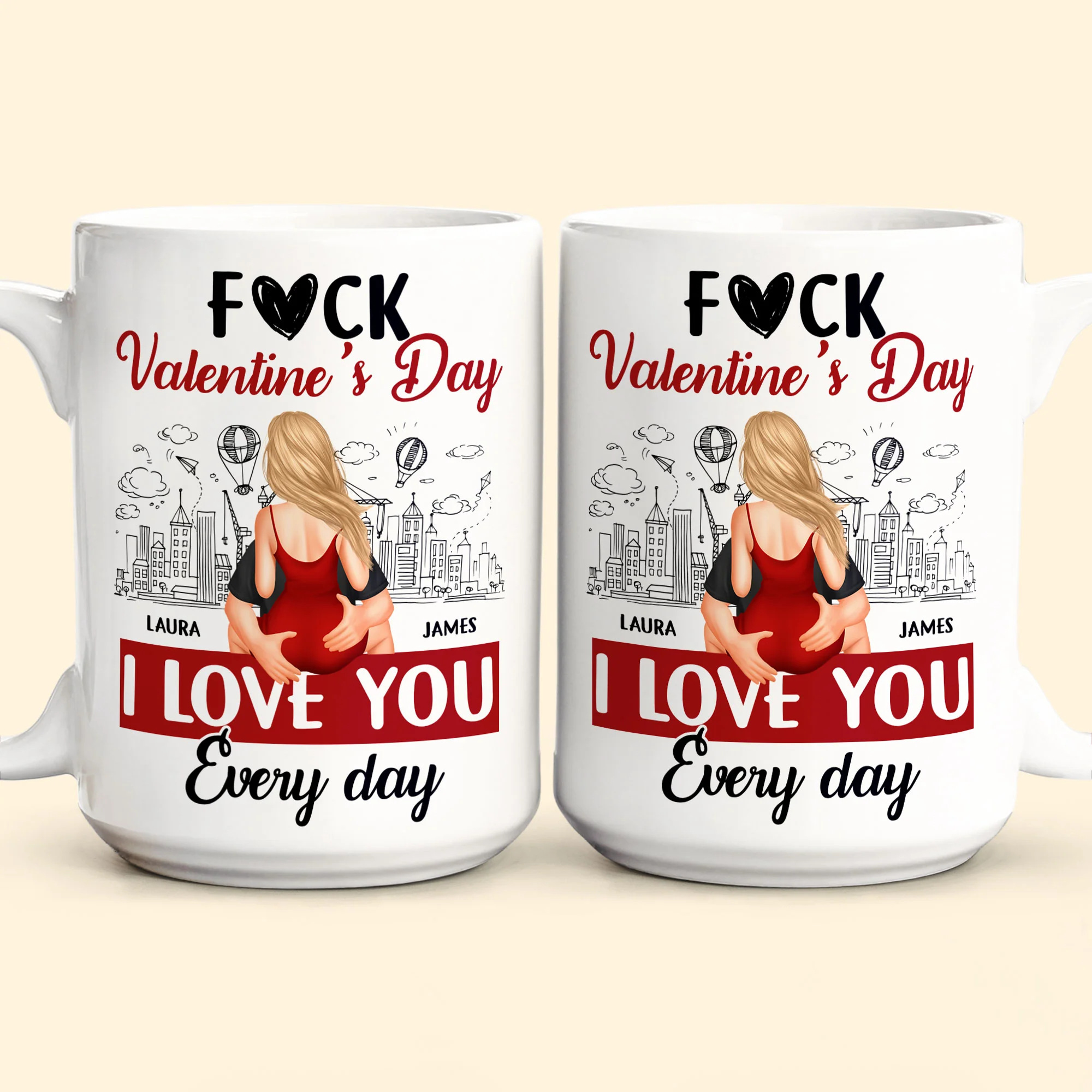 F#ck Valentine's Day, I Love You Everyday - Personalized Mug - Image 7