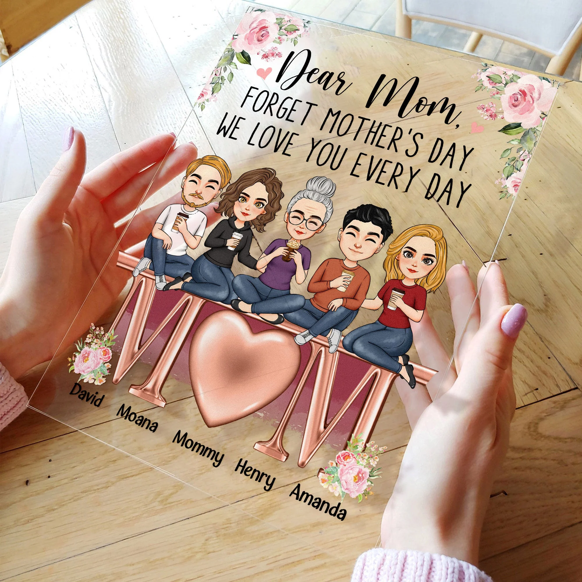 Forget Mother's Day We Love You Every Day - Personalized Acrylic Plaque - Image 3