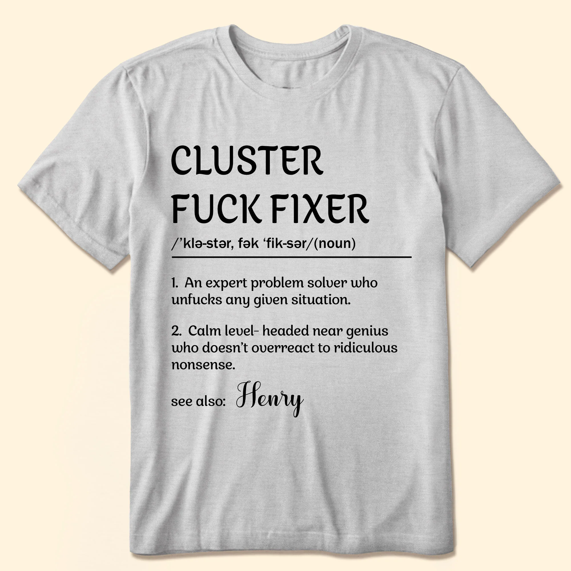 Funny Shirt - Cluster F*ck Fixer - Fun Gifts For Coworkers, Boss - Personalized Shirt - Image 4
