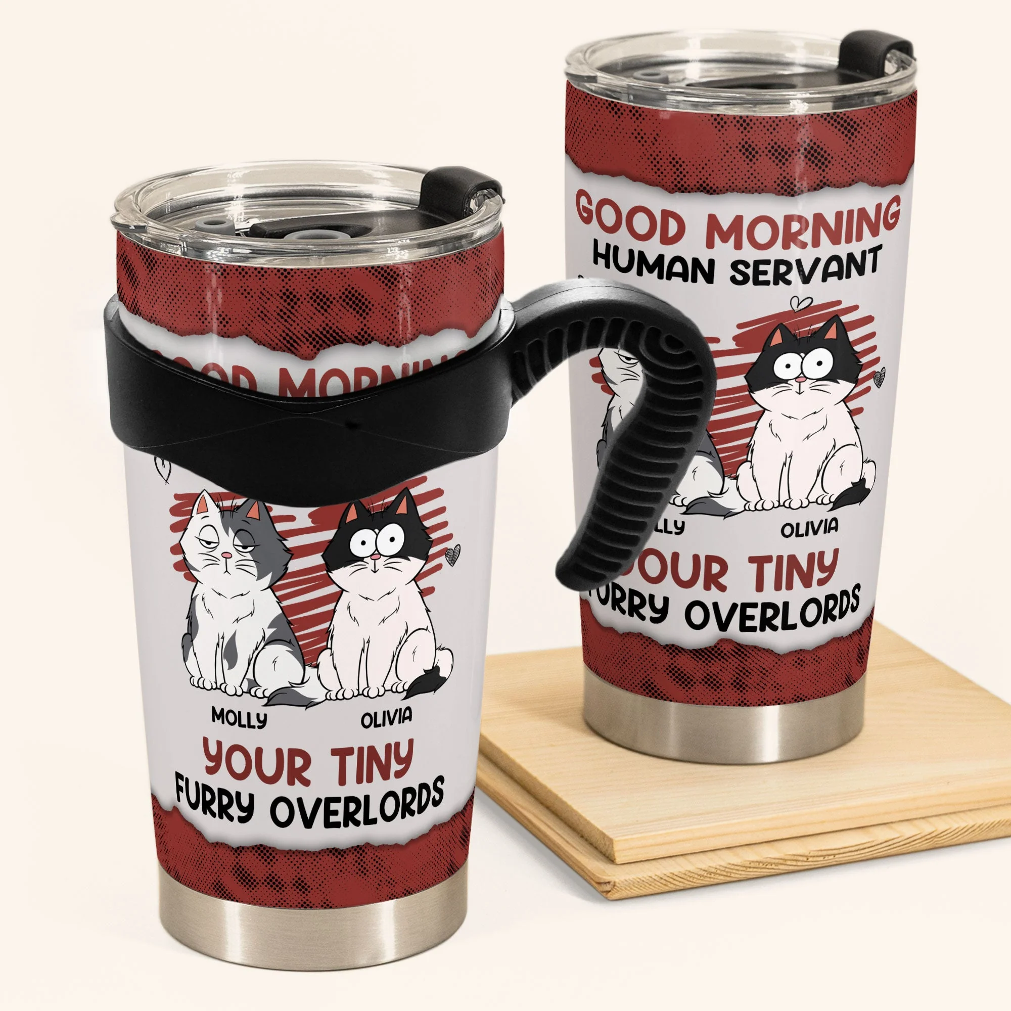 Good Morning Human Servant Your Tiny Furry Overlords - Personalized Tumbler Cup - Image 2