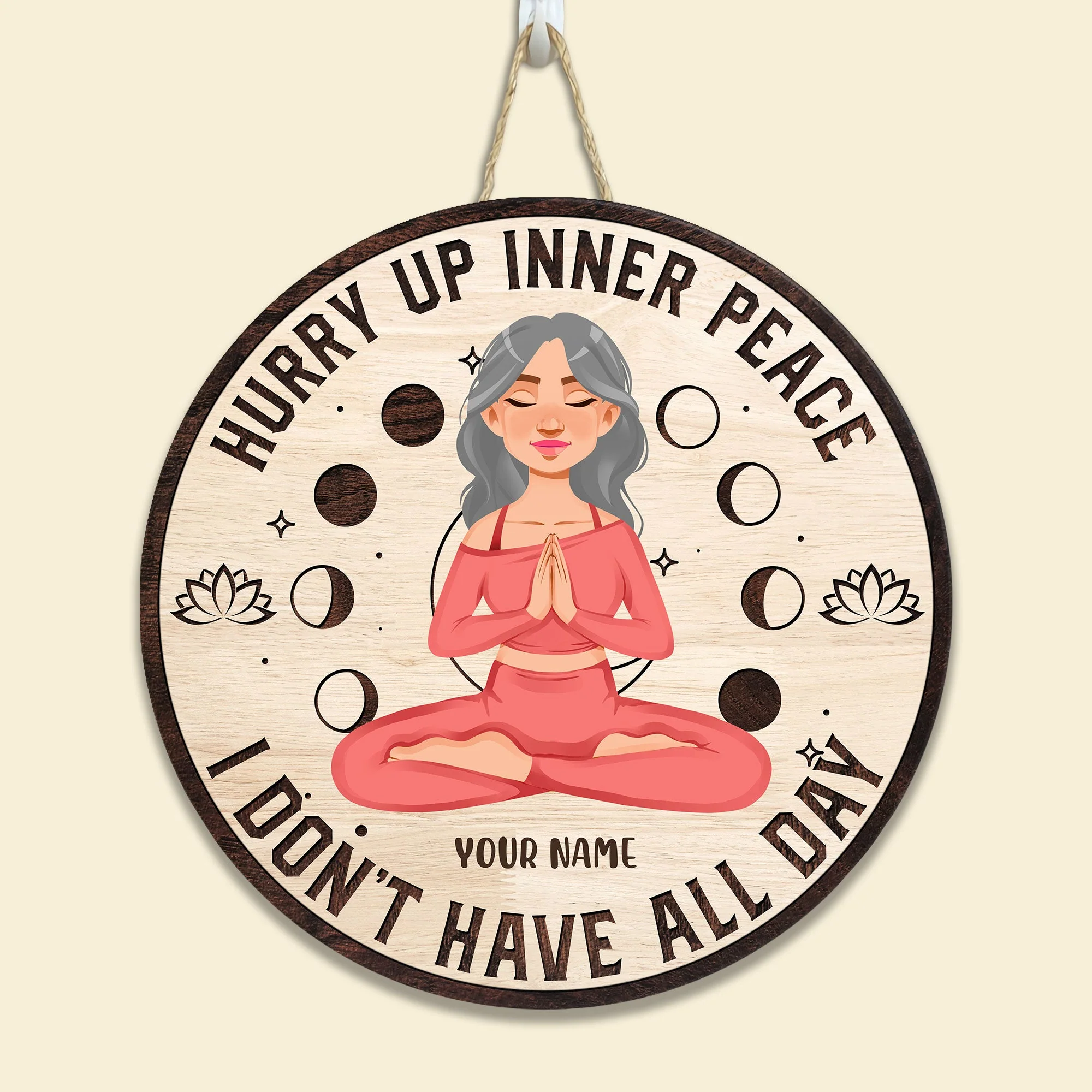 Hurry Up Inner Peace I Don't Have All Day - Personalized Round Wood Sign - Image 3