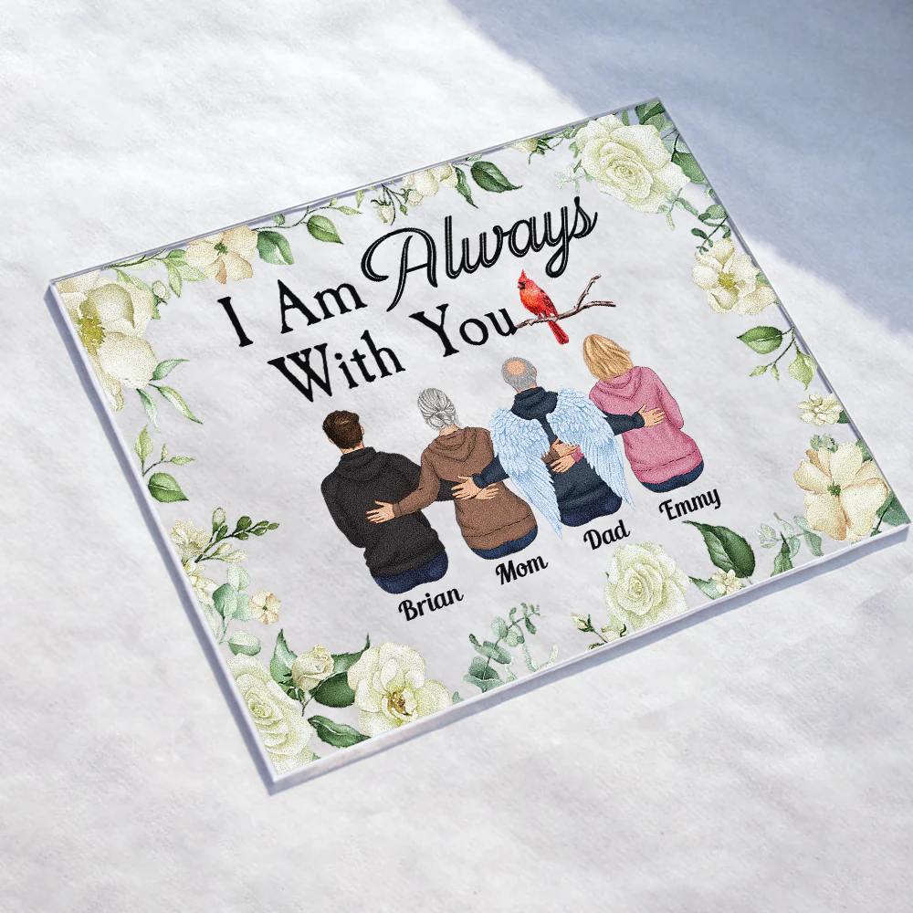 I Am Always With You - Personalized Acrylic Plaque - Memorial Gift Remembrance Gift Grief Sympathy Gift For Family With Loss - Image 3