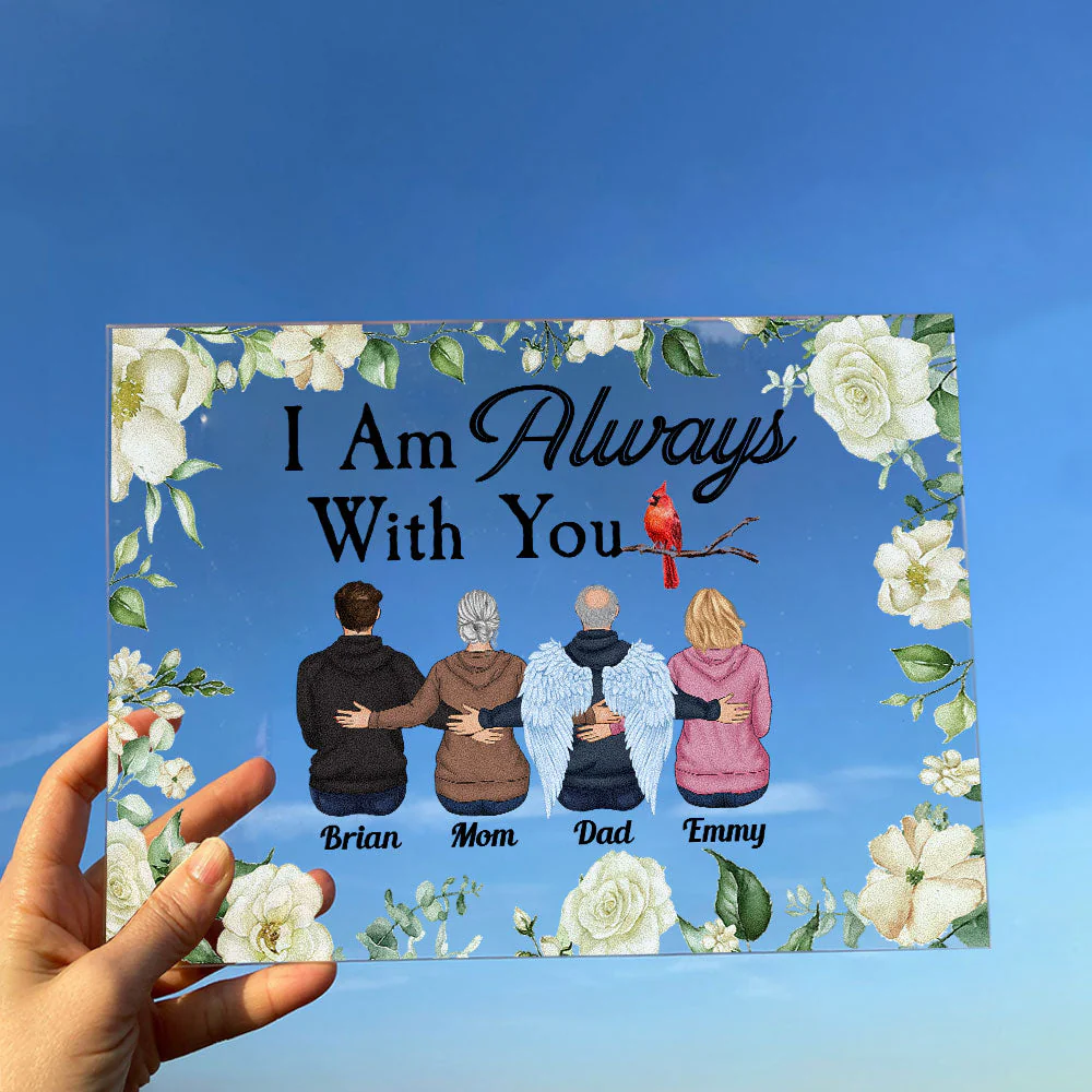 I Am Always With You - Personalized Acrylic Plaque - Memorial Gift Remembrance Gift Grief Sympathy Gift For Family With Loss - Image 4