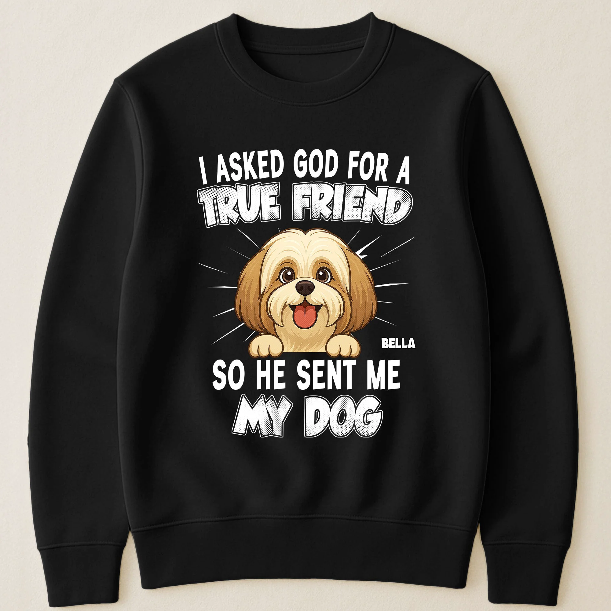 I Asked God For A True Friend So He Sent Me My Dog - Personalized Shirt - Image 4