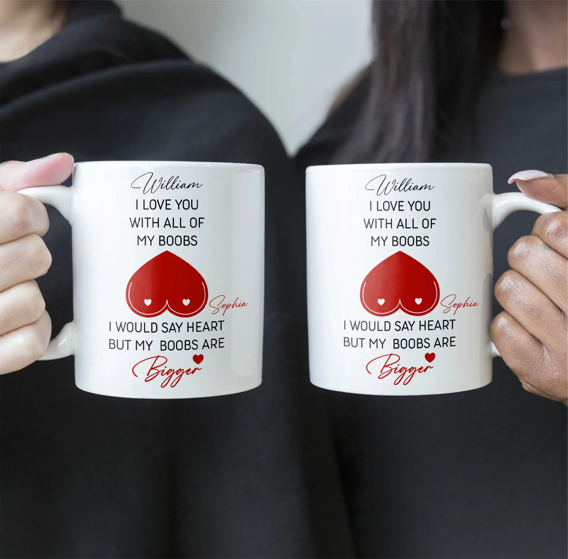 I Love You With All Of My Boobs I Would Say Heart But My Boobs Are Bigger - Personalized Mug - Image 3