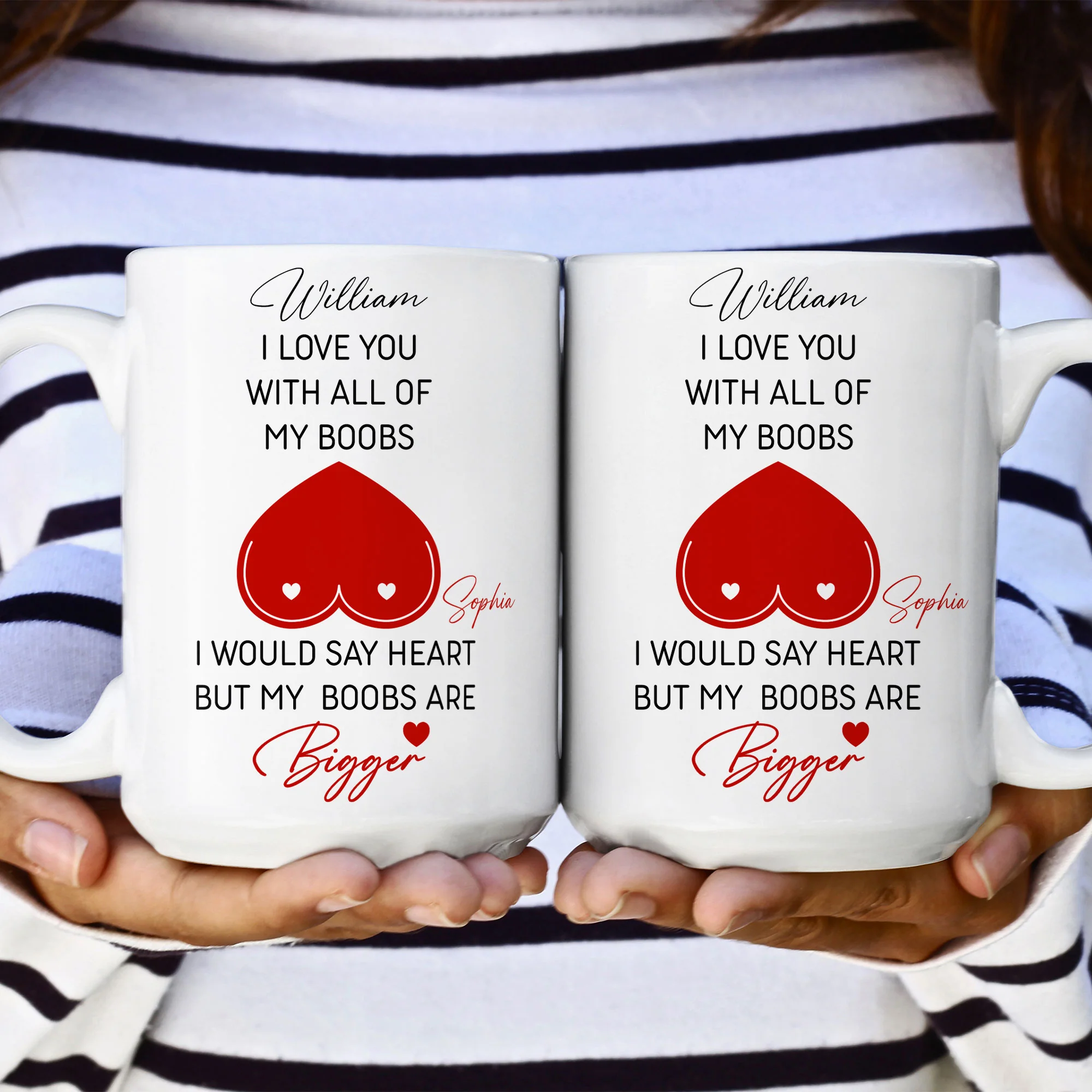 I Love You With All Of My Boobs I Would Say Heart But My Boobs Are Bigger - Personalized Mug - Image 5