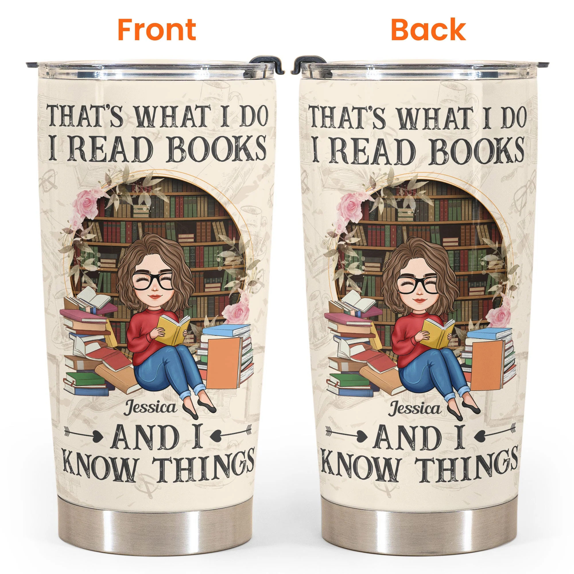 I Read Books And I Know Things - Personalized Tumbler Cup - Birthday, Loving Gift For Book Lovers, Bookworm, Besties - Image 4