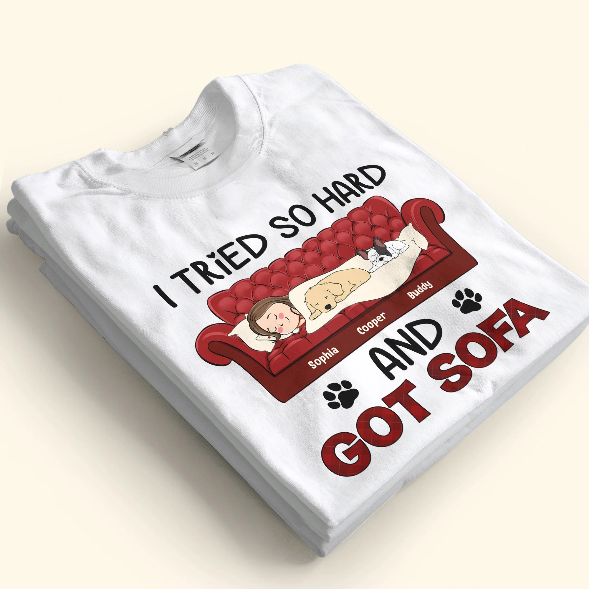 I Tried So Hard And Got Sofa - Personalized Shirt - Image 5