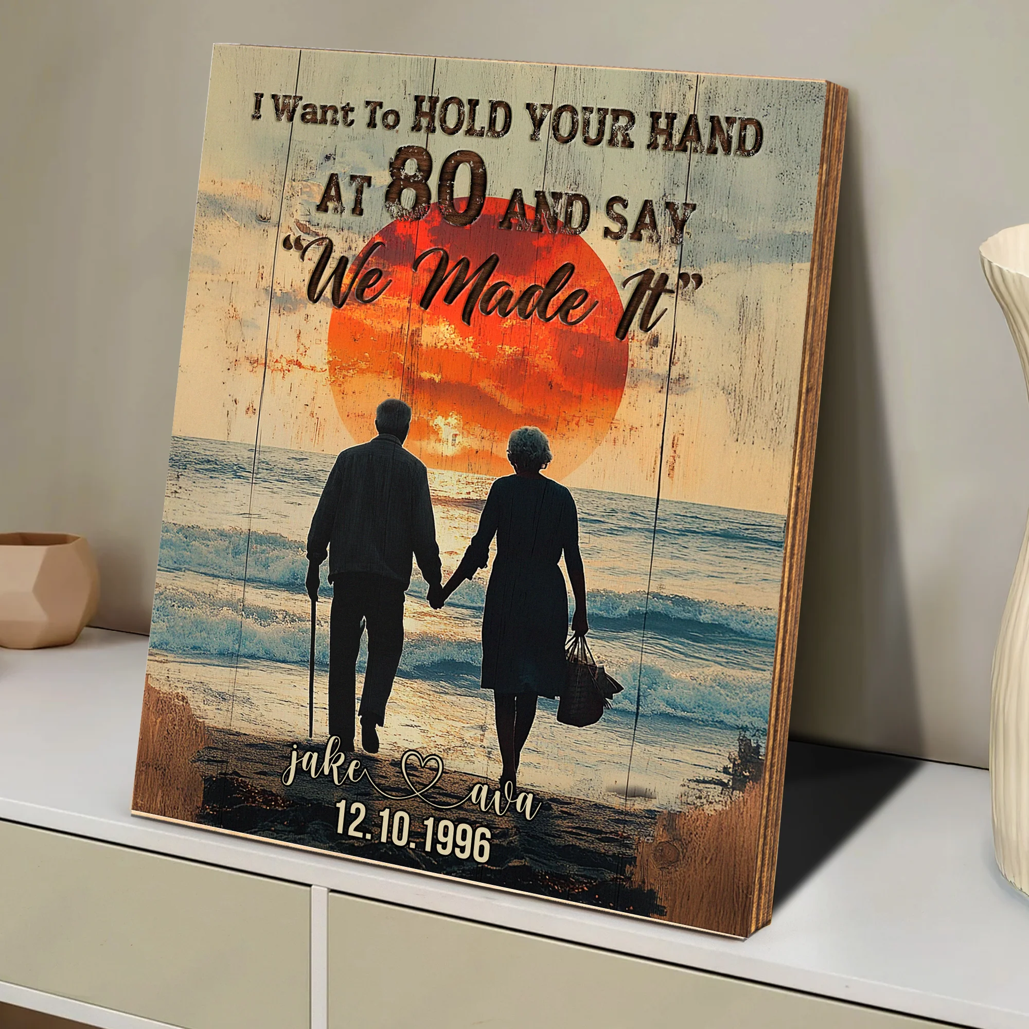 I Want To Hold Your Hand At 80 Say We Made It - Custom Wood Plaque
