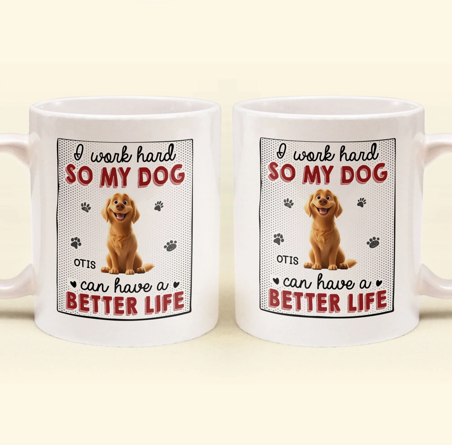 I Work Hard So That My Dog Have Better Life - Personalized Mug - Image 3