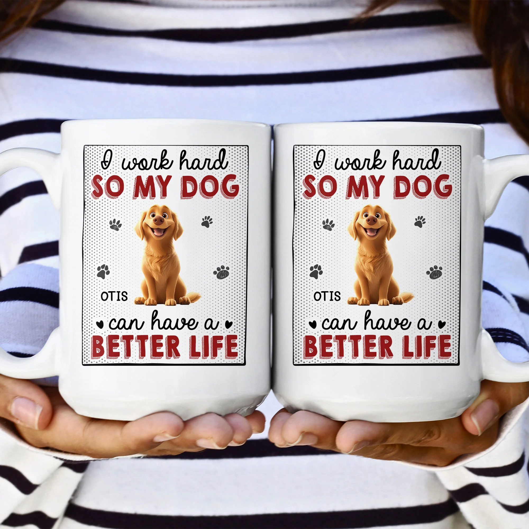 I Work Hard So That My Dog Have Better Life - Personalized Mug - Image 6