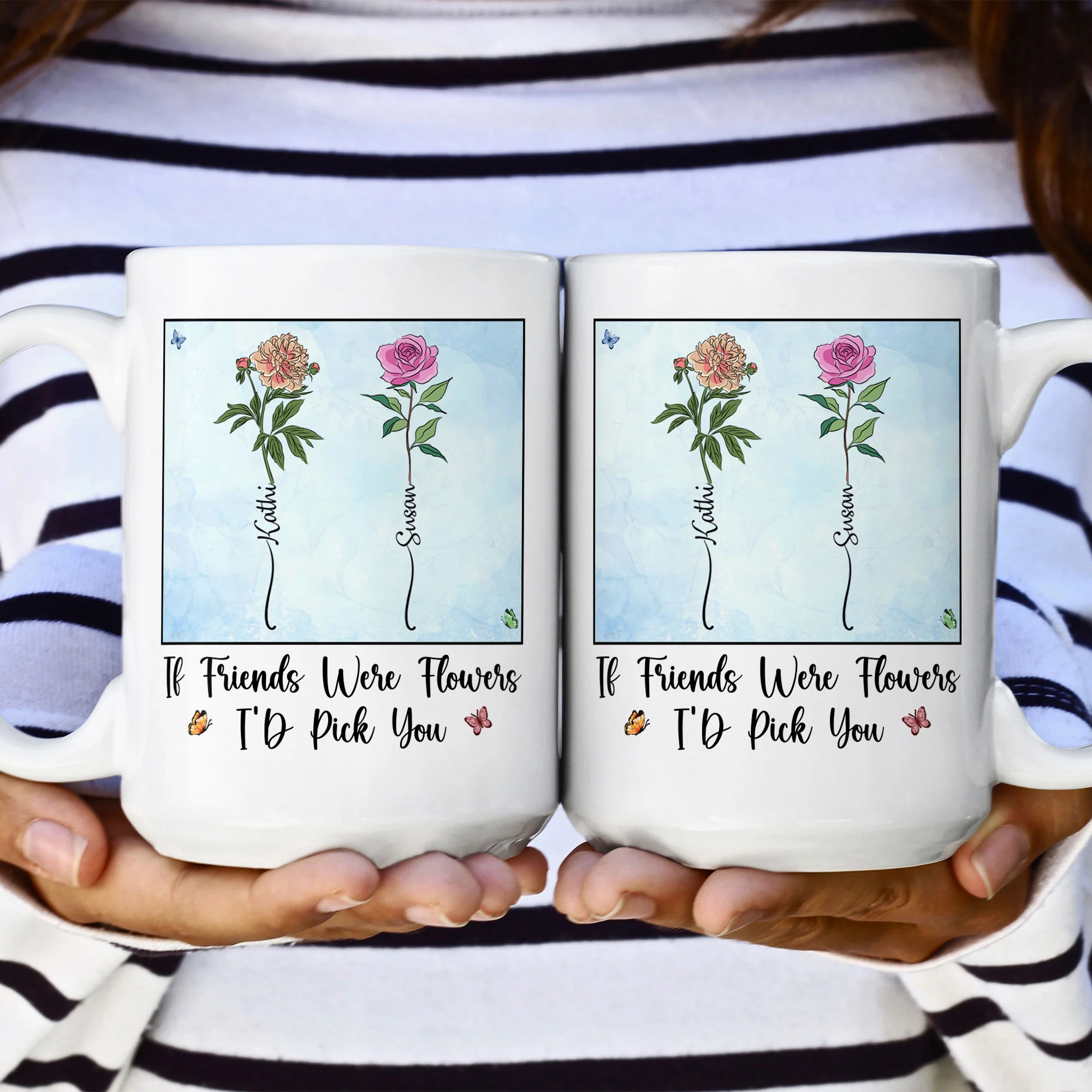 If Friends Were Flowers I'd Pick You - New Version - Personalized Mug - Image 2