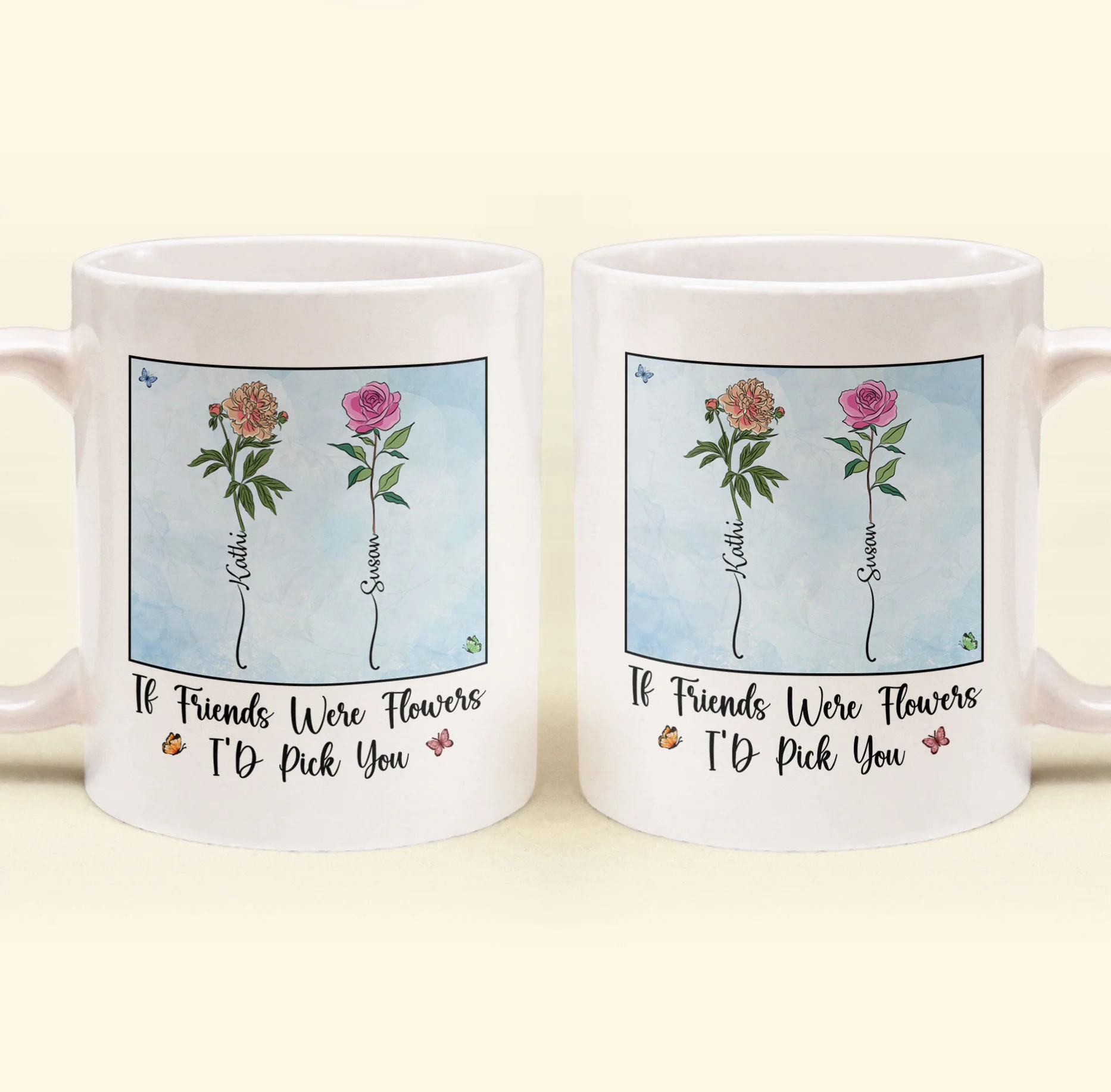 If Friends Were Flowers I'd Pick You - New Version - Personalized Mug - Image 5