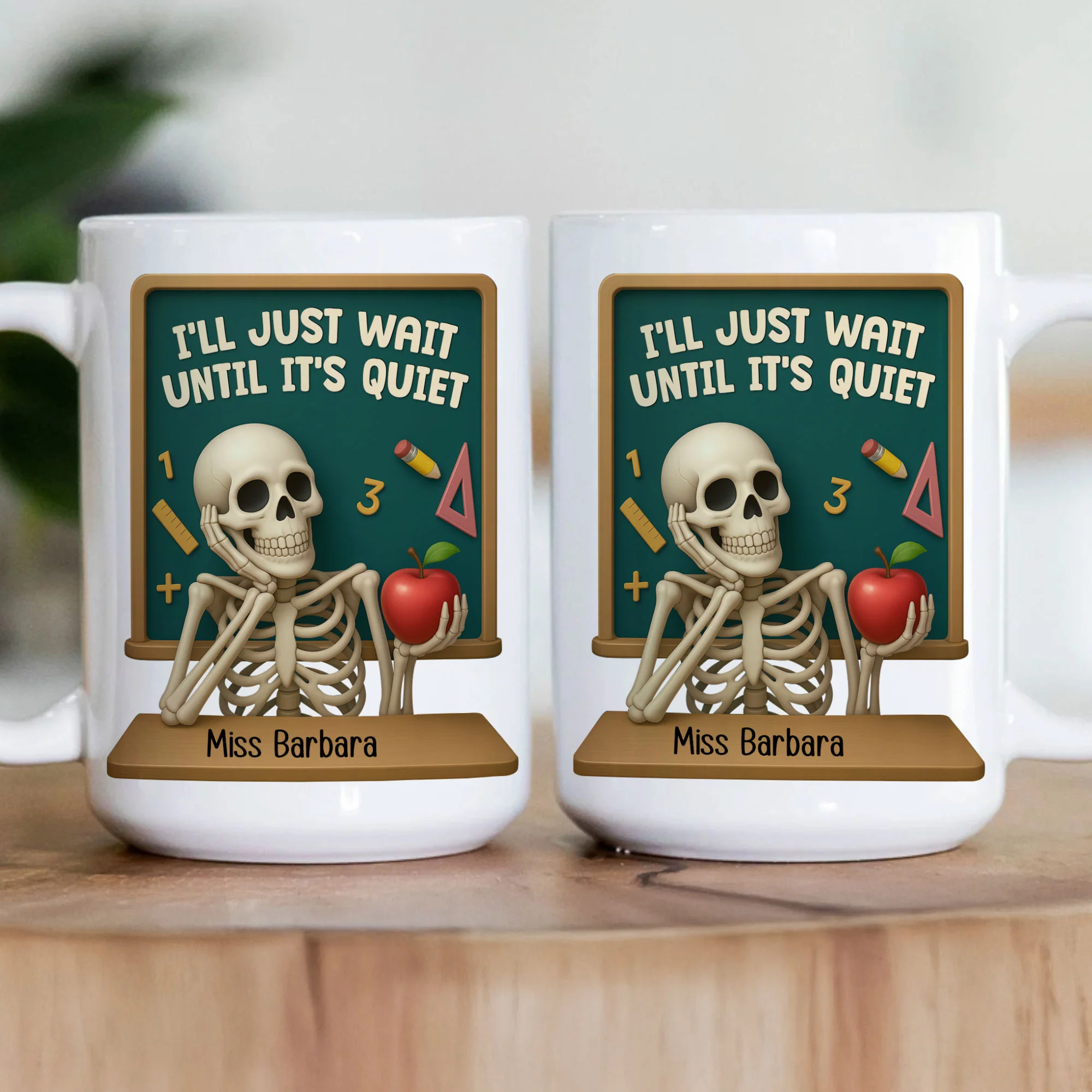I'll Just Wait Until It's Quiet Teacher Funny Gift 3D Effect - Personalized Mug - Image 3