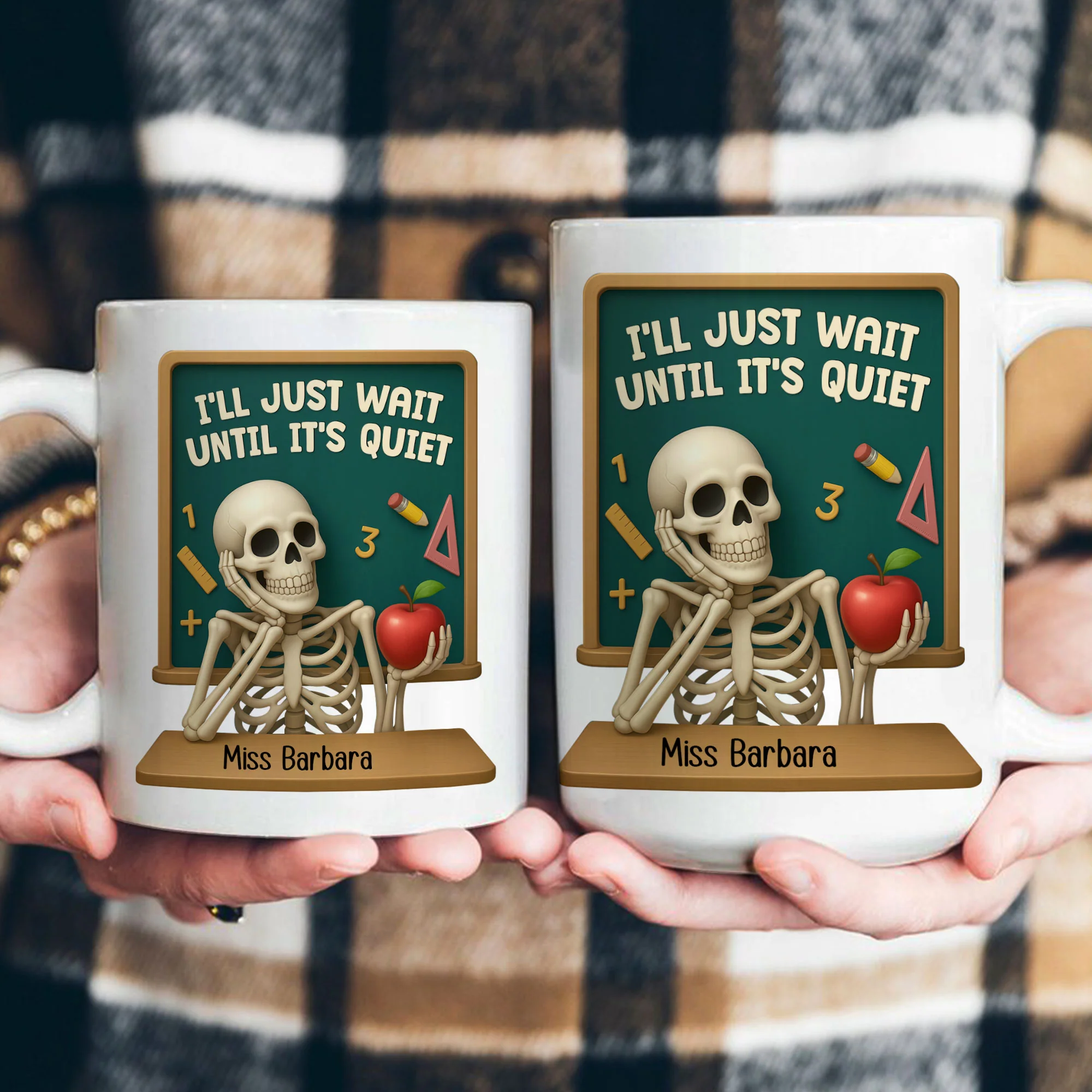 I'll Just Wait Until It's Quiet Teacher Funny Gift 3D Effect - Personalized Mug - Image 4