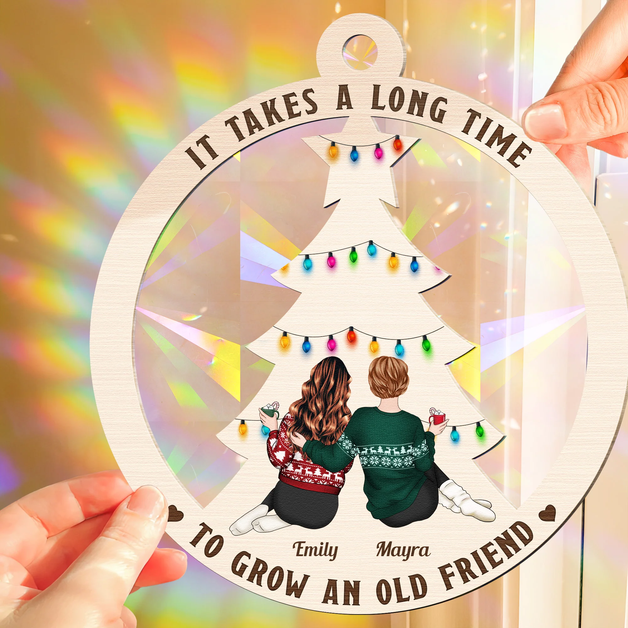It Takes A Long Time To Grow An Old Friend - Personalized Rainbow Suncatcher - Image 2