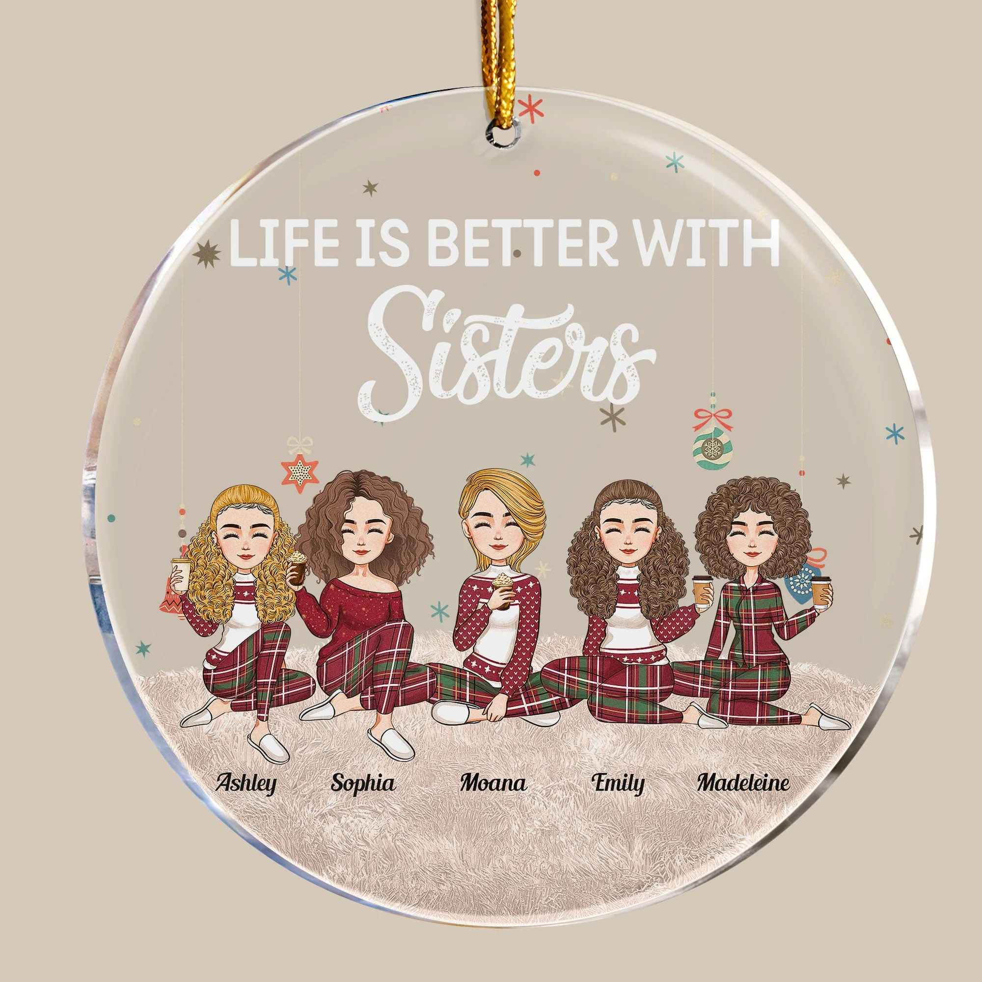 Life Is Better With Sisters - New Version - Personalized Circle Acrylic Ornament - Christmas, New Year Gift For Sisters, Sistas, Besties, Soul Sisters