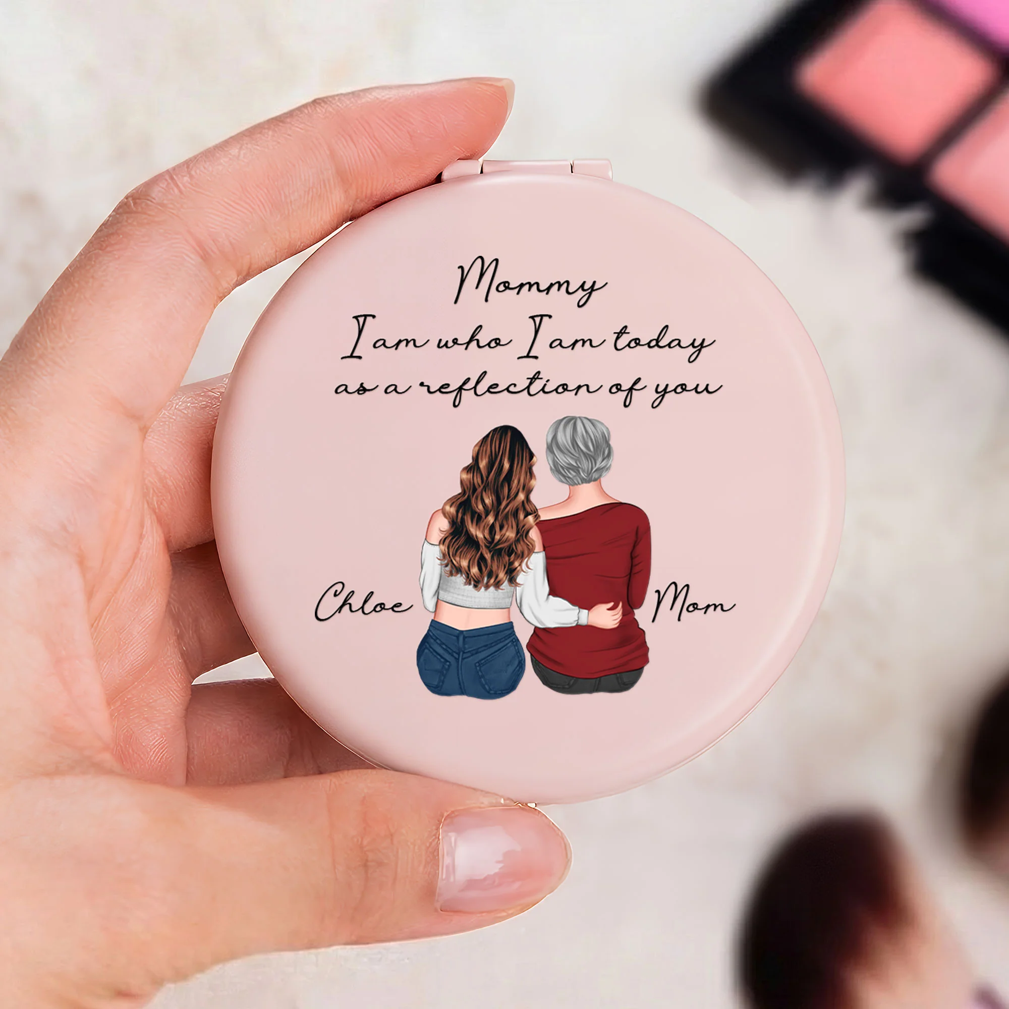 Mom I Am Who I Am Today As A Reflection Of You - Personalized Compact Mirror - Image 2