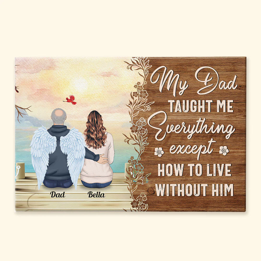 My Dad Taught Me Everything Except... - Personalized Poster/Wrapped Canvas - Remembrance, Sympathy Gift For Family Members, Memorial Gift - Image 4