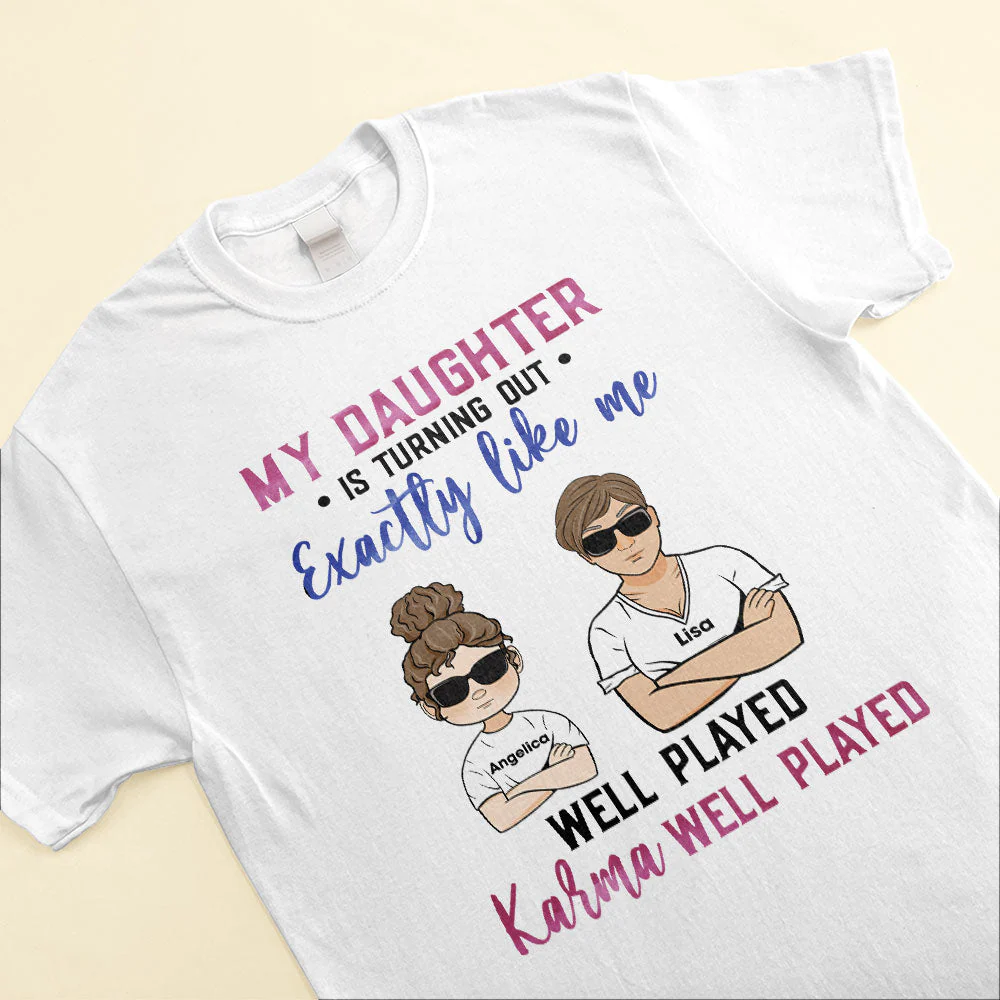 My Daughter Is Turning Out Exactly Like Me, Family Custom Shirt, Gift For Mom - Image 3