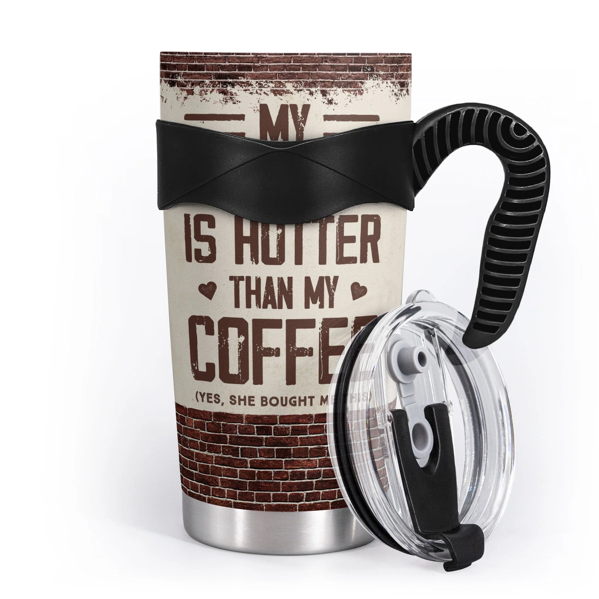 My Girlfriend Is Hotter Than My Coffee - Personalized Tumbler Cup - Image 7