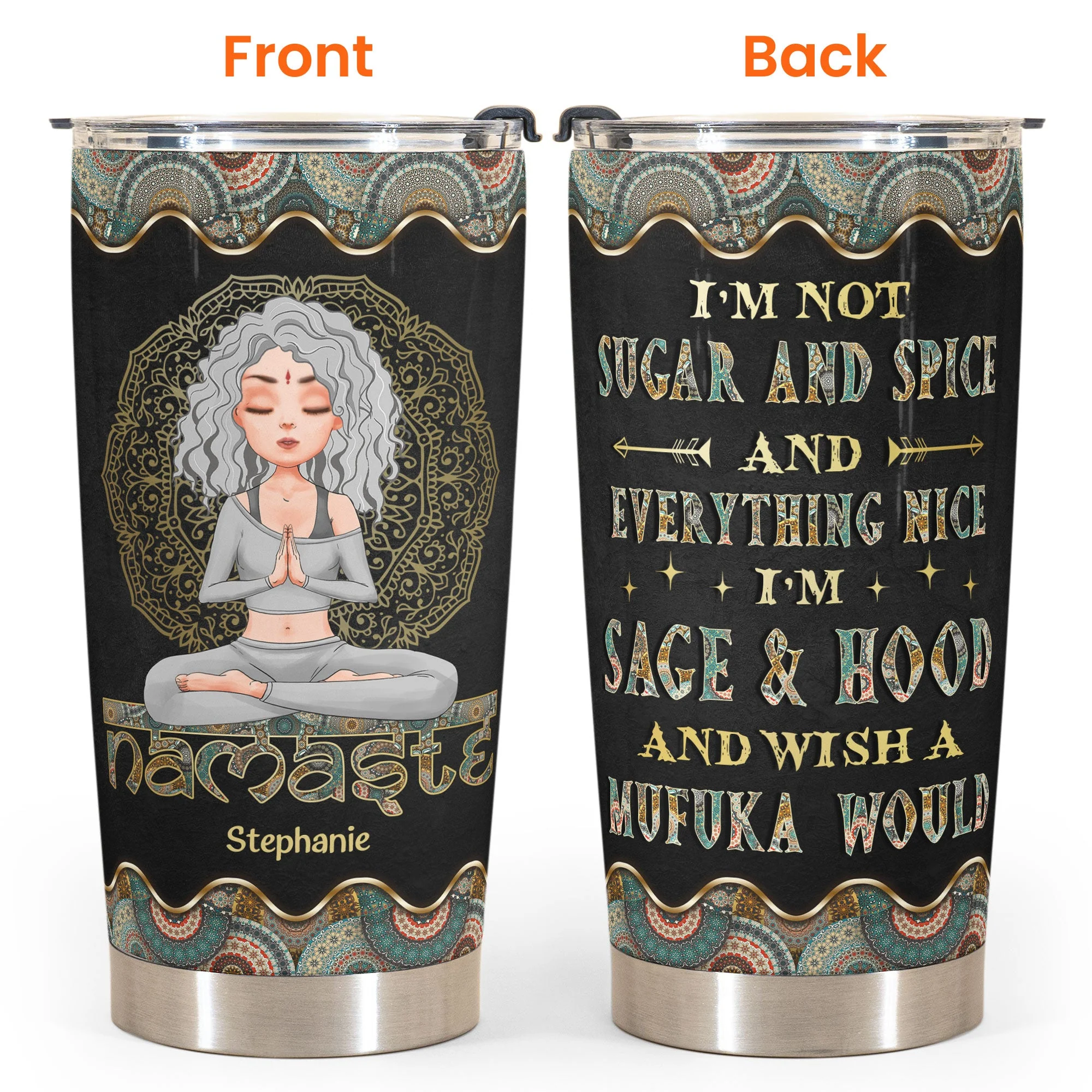 Namaste - I'm Not Sugar And Spice - Personalized Tumbler Cup - Image 4