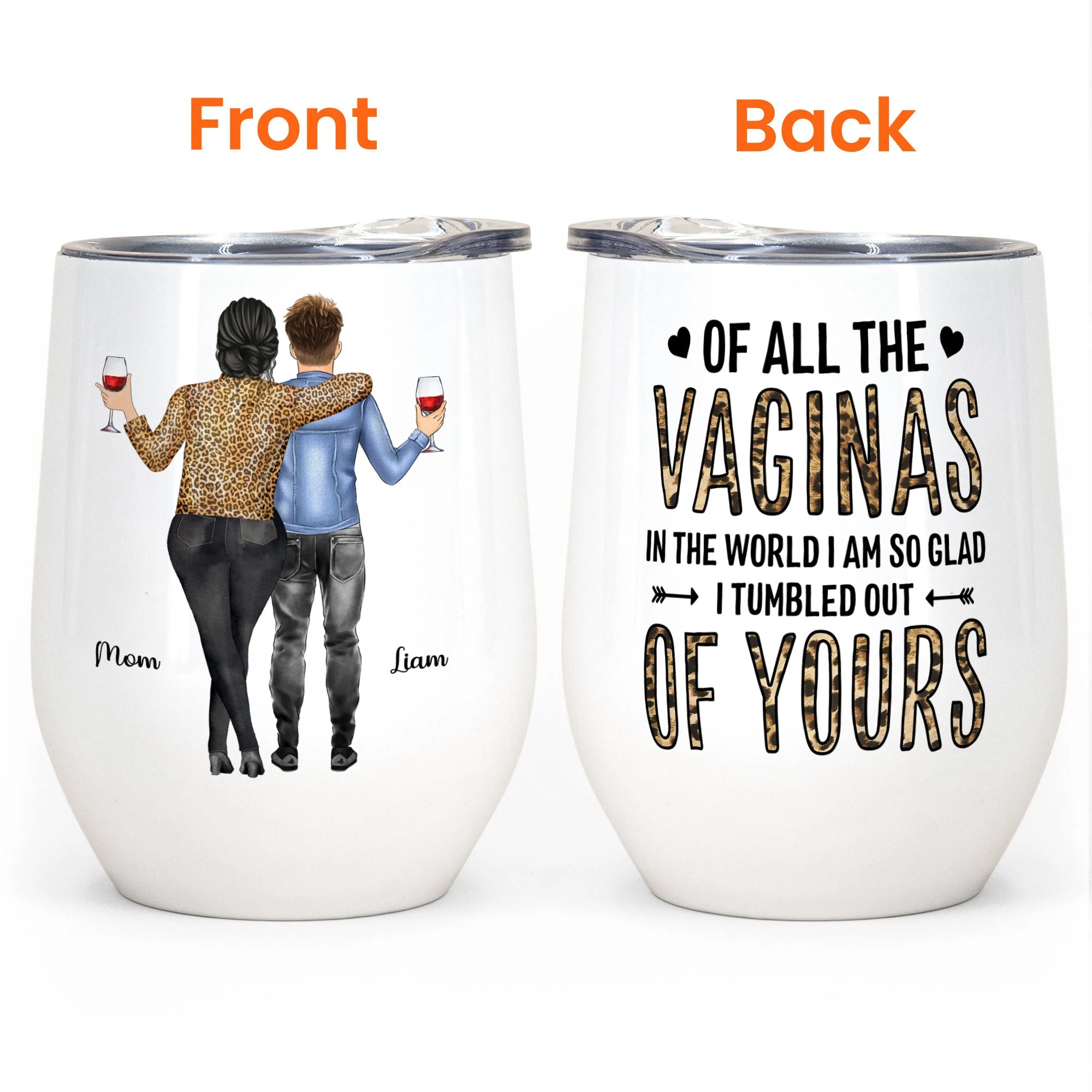 Of All Of The Vaginas In The World I'm Glad I Tumbled Out Of Your - Personalized Wine Tumbler - Mother's Day Gift For Mom, Mama, Mother - Image 4