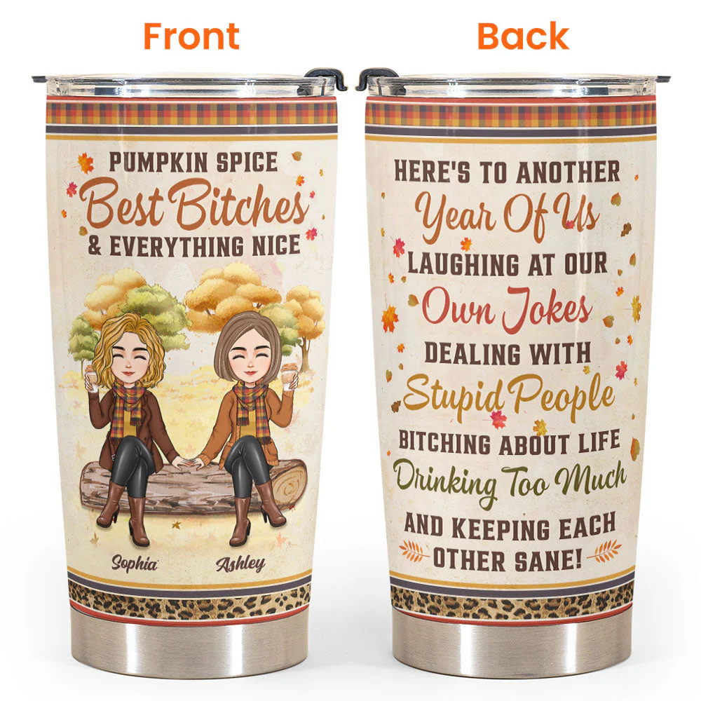 Pumpkin Spice Best Bitches & Everything Nice - Personalized Tumbler Cup - Funny, Birthday Gift For Friends, Best Friends, Besties, Girl Gang - Image 4