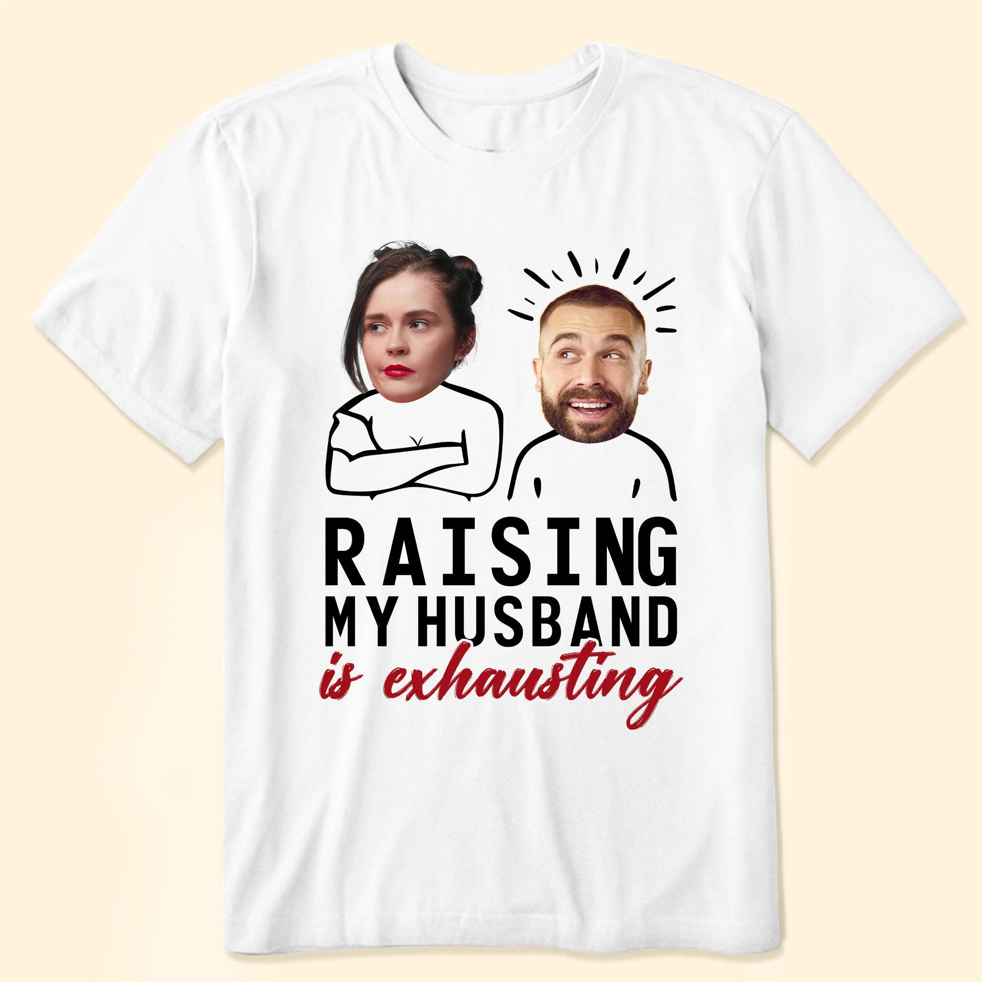 Raising My Husband Is Exhausting - Personalized Photo Shirt - Image 2