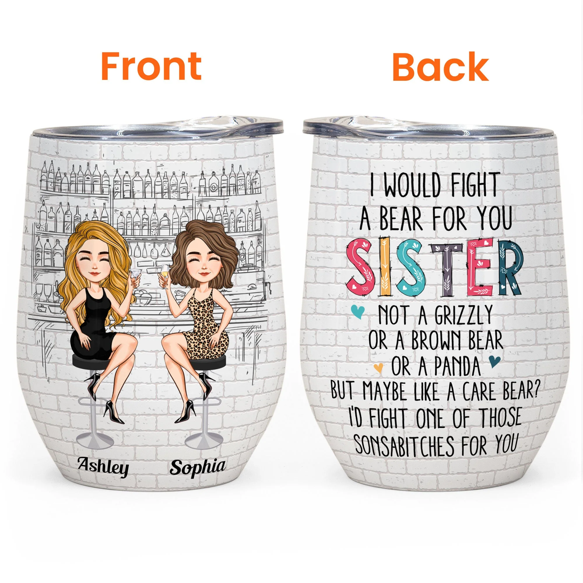 Sister I Would Fight A Bear For You - Personalized Wine Tumbler - Christmas, New Year Gift For Sistas, Sister, Besties, Best Friends, Soul Sisters - Image 3