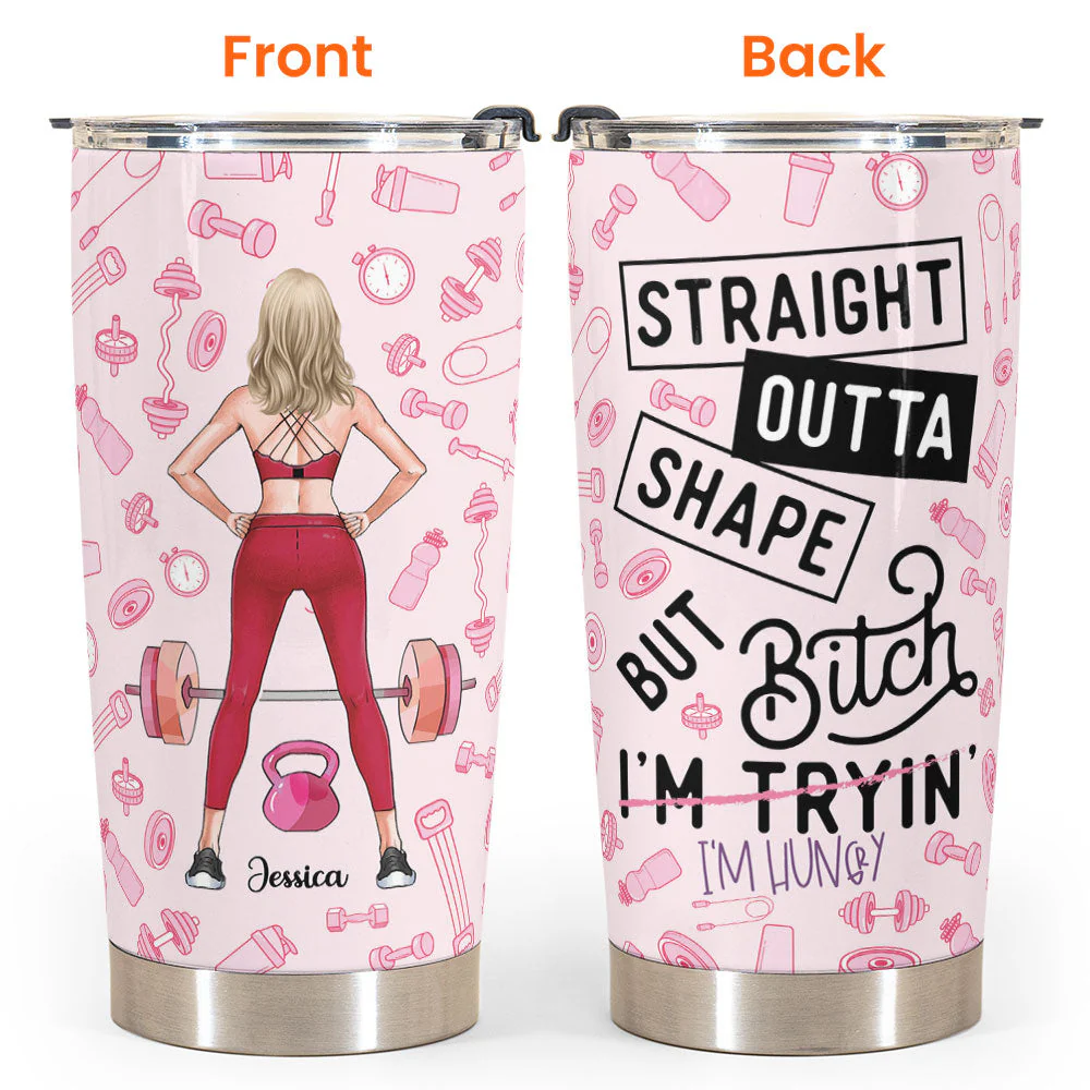 Straight Outta Shape - Personalized Tumbler Cup - Birthday Gift For Gym Lover, Fitness Girl, Woman, Girl - Image 4