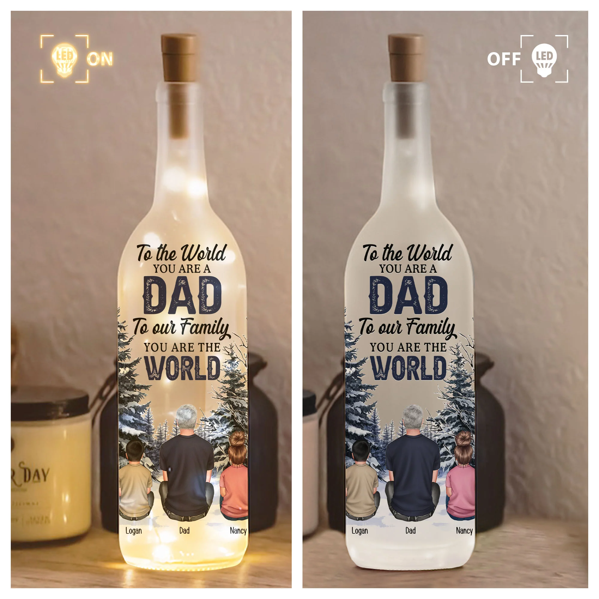 To The World You Are A Dad To Our Family You Are The World - Personalized Bottle Lamp - Image 3