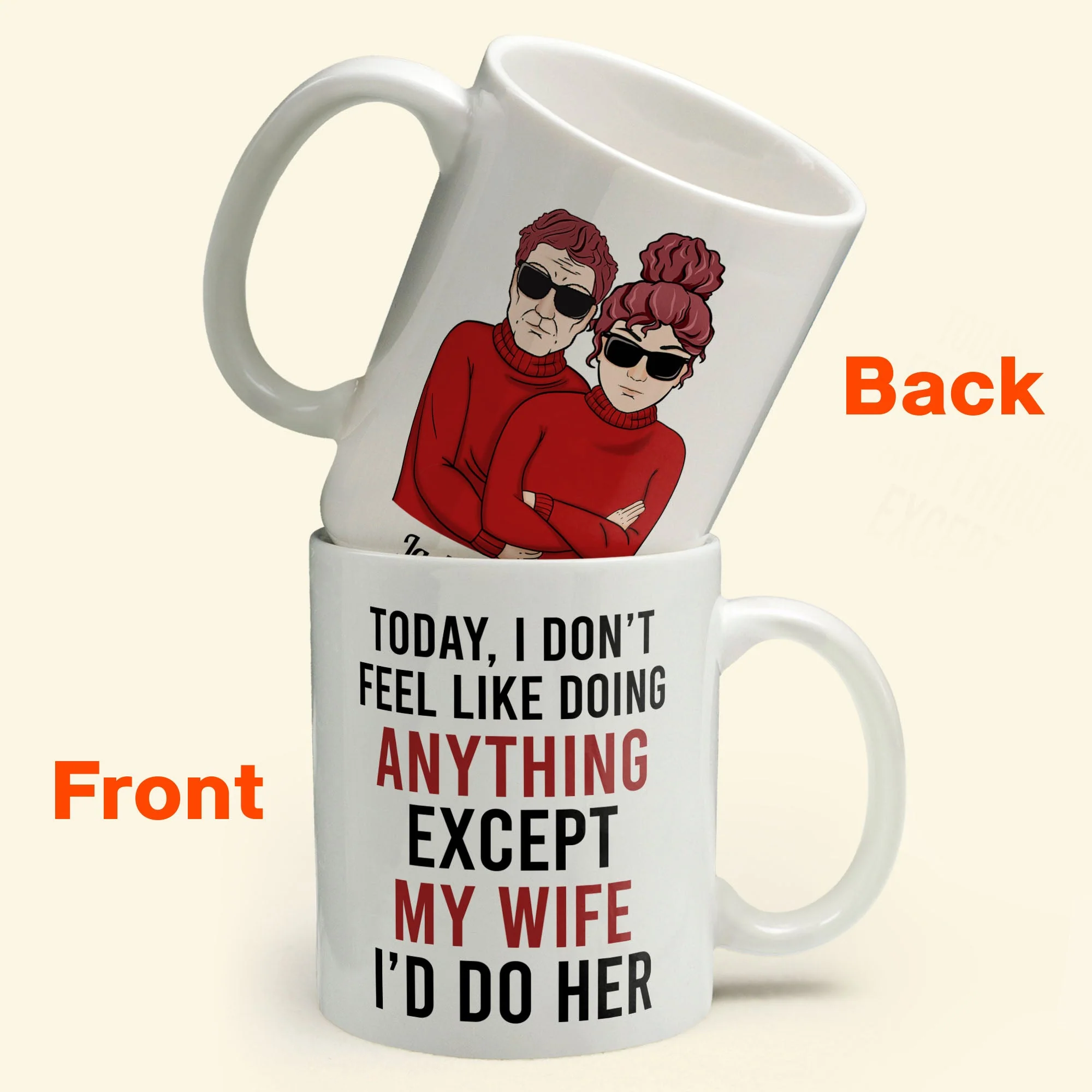 Today, I Don'T Feel Like Doing Anything, Except My Wife, I'D Do Her - Personalized Mug - Valentine's Day, Christmas Gift For Husband, Hubby, Honey - Image 4