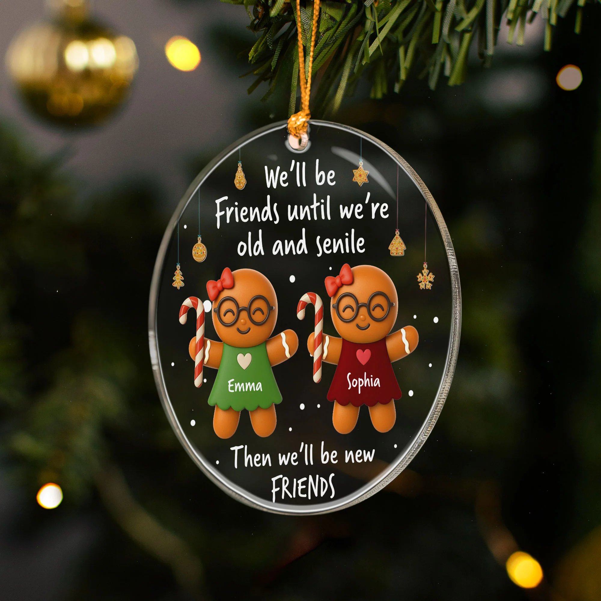 We’ll Be Friends Until We’re Old And Senile Gingerbread - Personalized Acrylic Ornament - Image 3