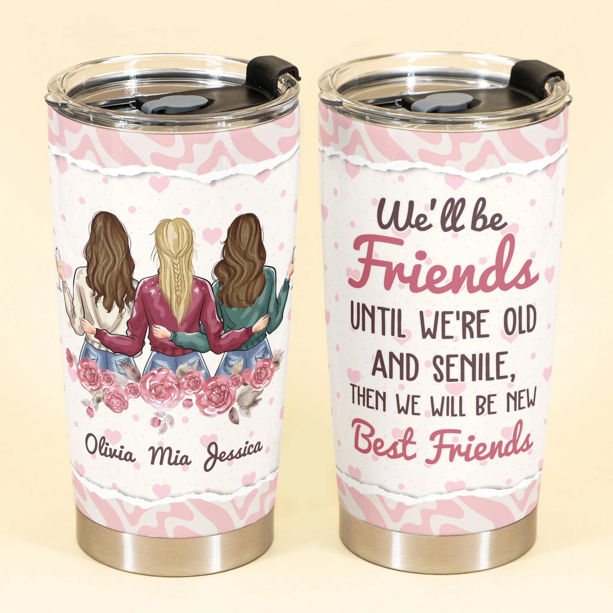 We Will Always Be Friends Until We Are Old And Senile - Personalized Tumbler Cup - Birthday, Loving Gift For BFF, Besties, Best Friends - Image 2