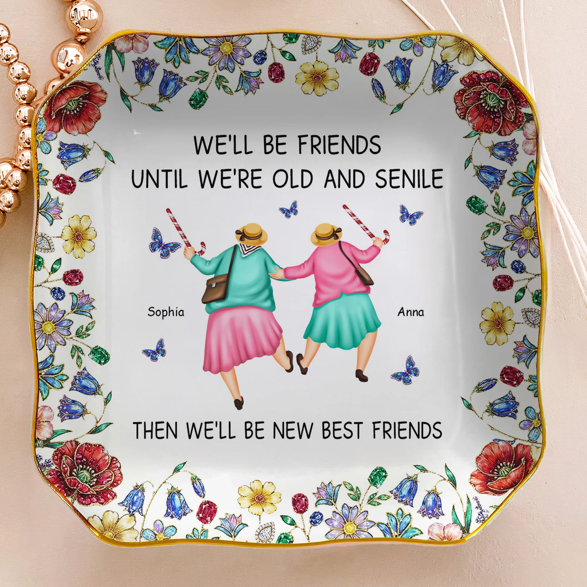 We'll Be Friends Until We're Old And Senile - Personalized Jewelry Dish - Image 6