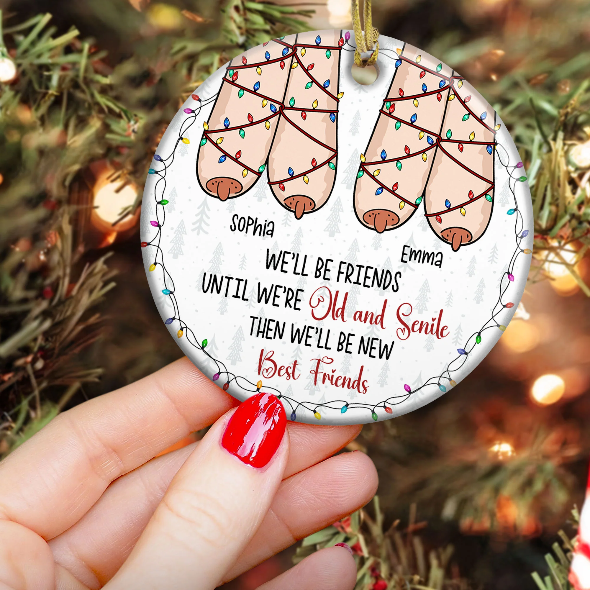 We'll Be Friends Until We're Old And Senile Then We'll Be New Best Friends - Personalized Ceramic Ornament - Image 3