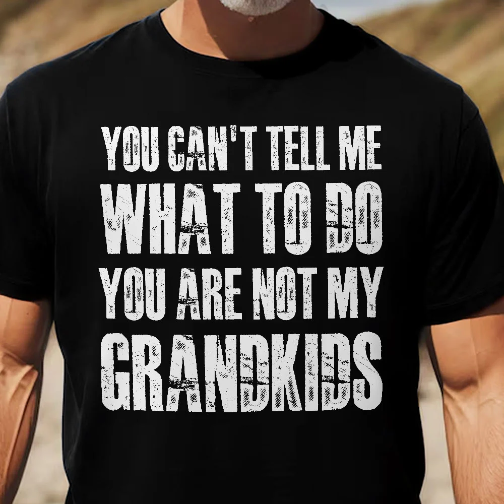 You Can't Tell Me What To Do You Are Not My Grandkids Fun Grandpa - Shirt - Image 2